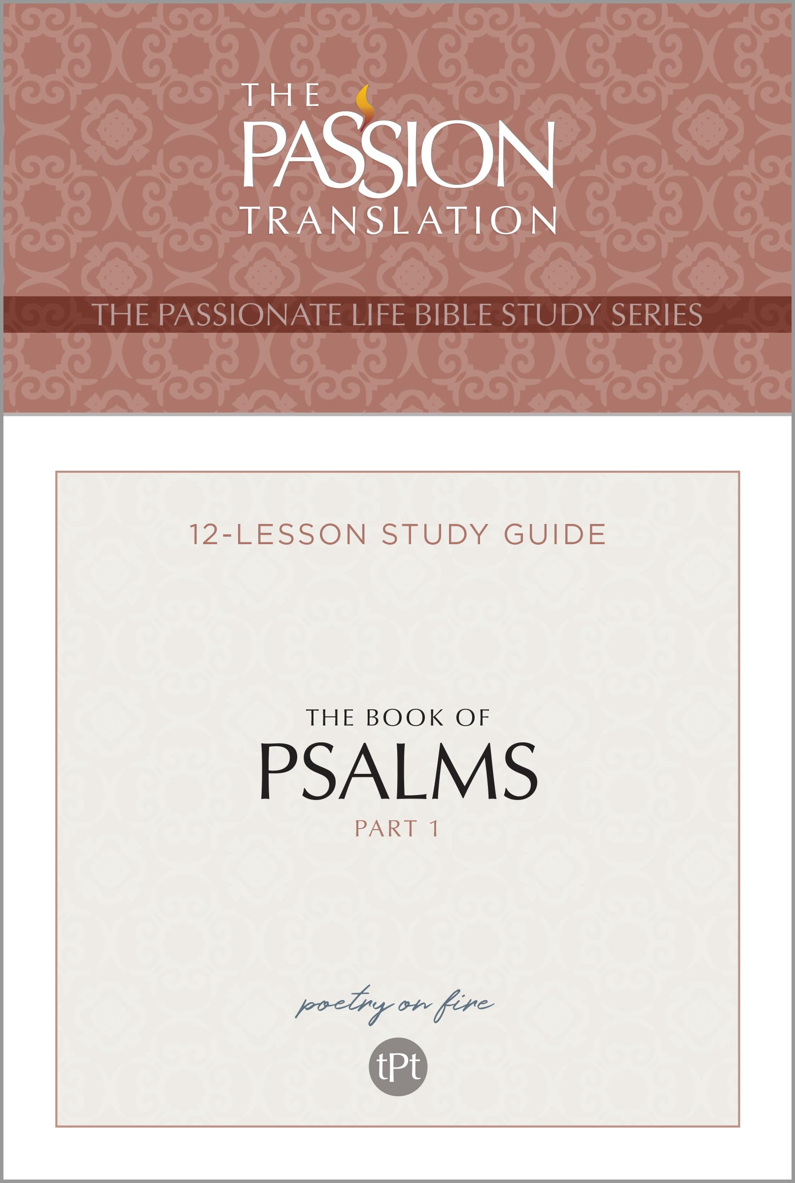 TPT The Book of Psalms - Part 1: 12-Lesson Study Guide (The Passionate Life Bible Study Series) 9781424564415