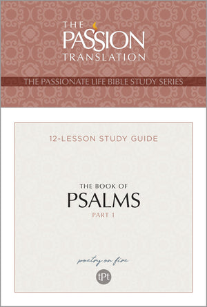 TPT The Book of Psalms - Part 1: 12-Lesson Study Guide (The Passionate