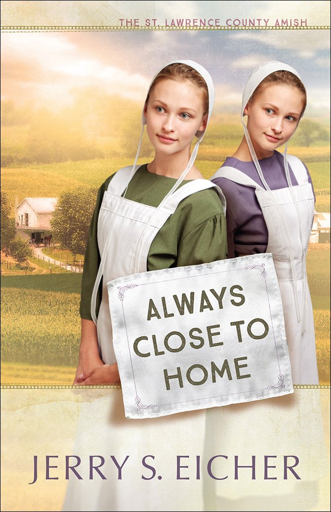 Always Close to Home (St. Lawrence County Amish Book 3) 9780736965910