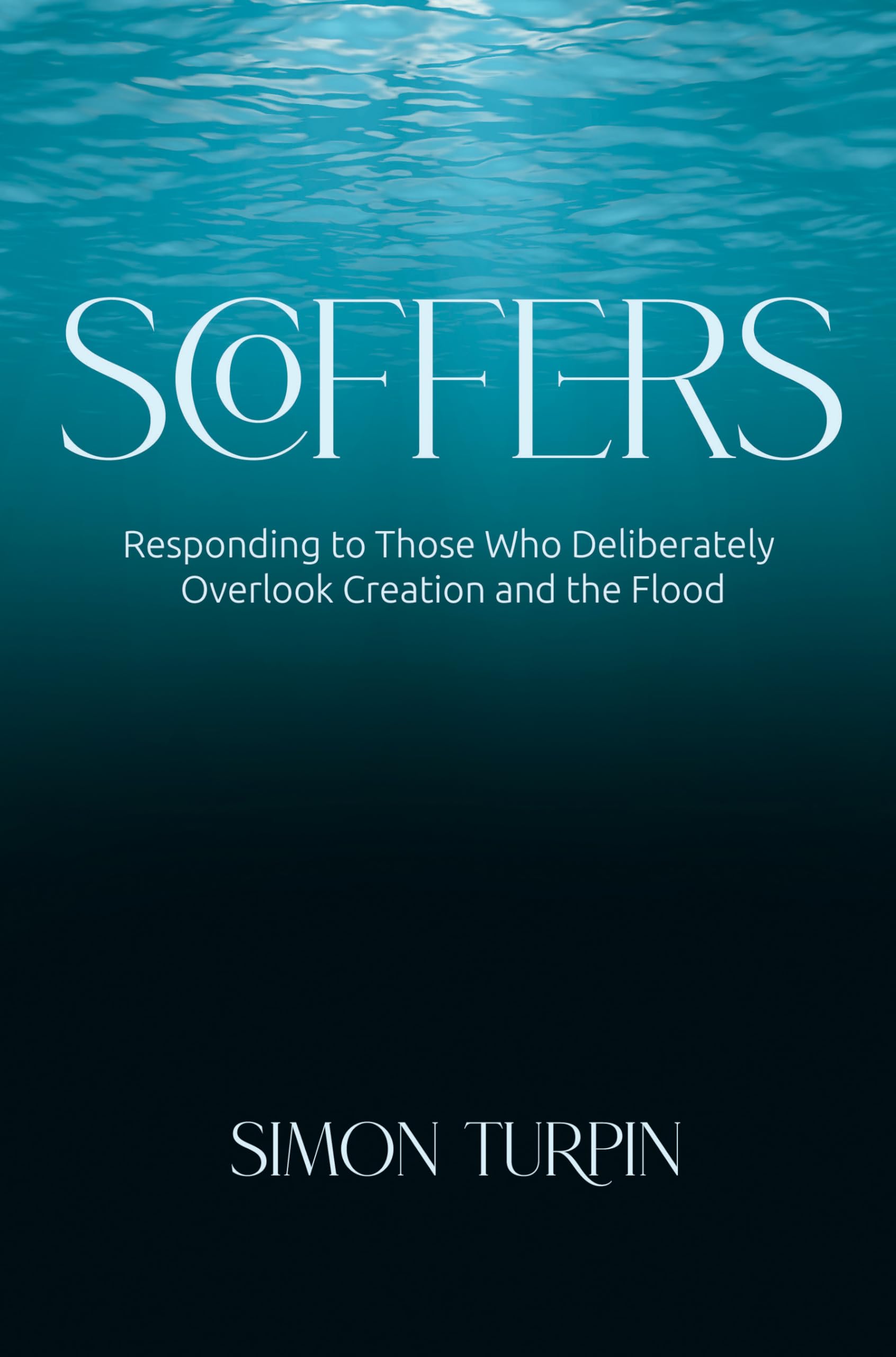 Scoffers: Responding to Those Who Deliberately Overlook Creation and the Flood 9781683442677