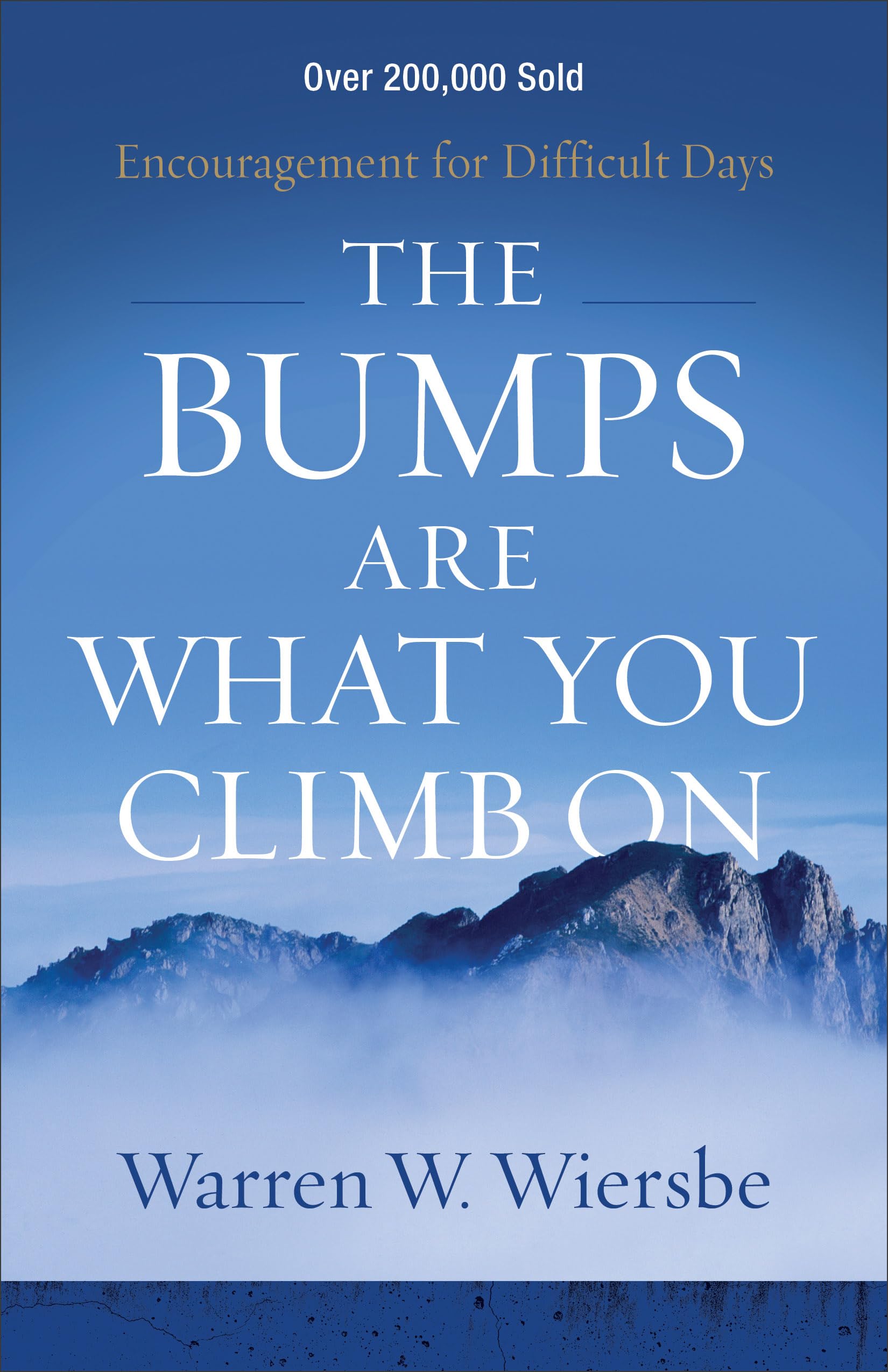 The Bumps Are What You Climb On: Encouragement for Difficult Days 9780801018817