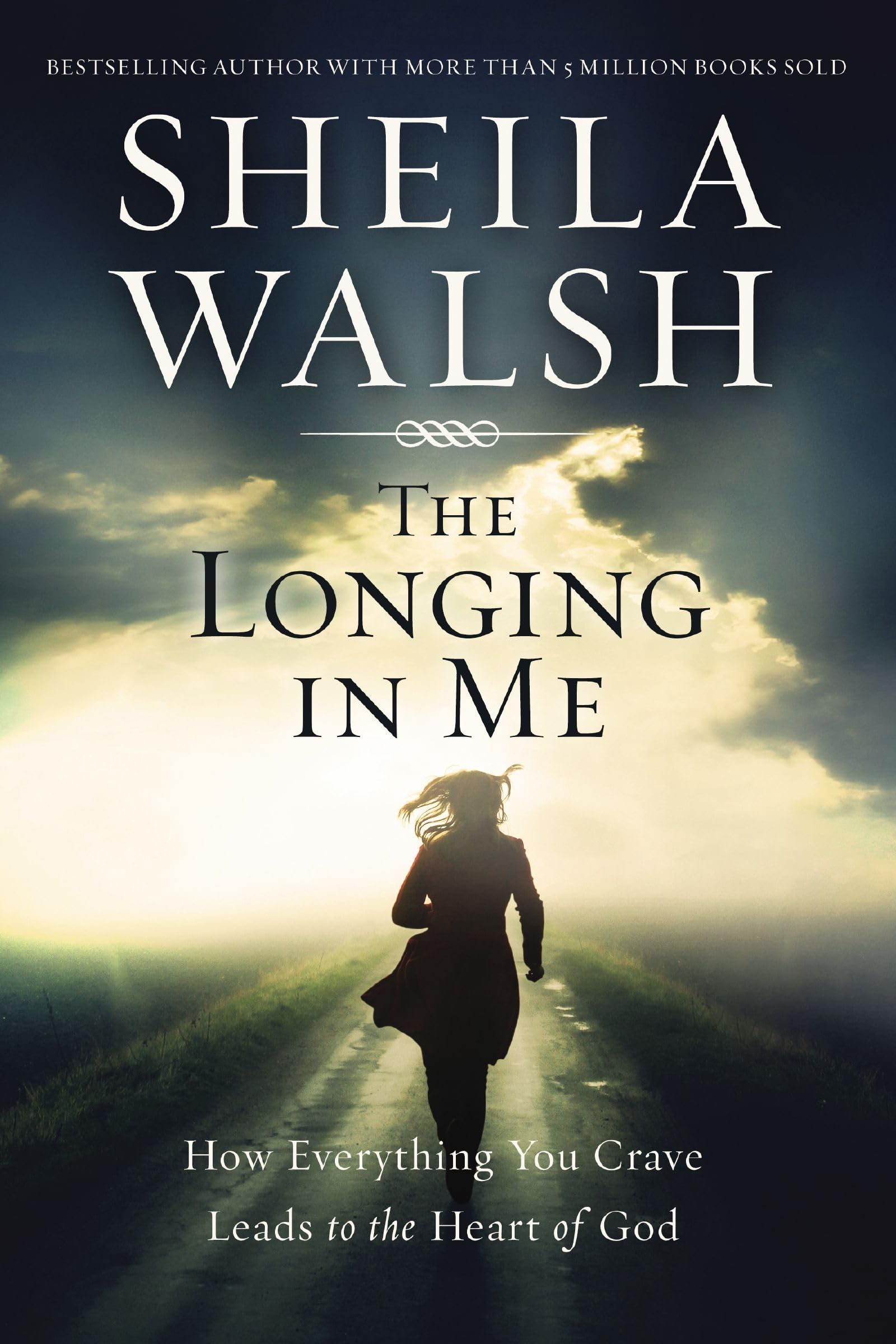 The Longing in Me: How Everything You Crave Leads to the Heart of God 9781400204892