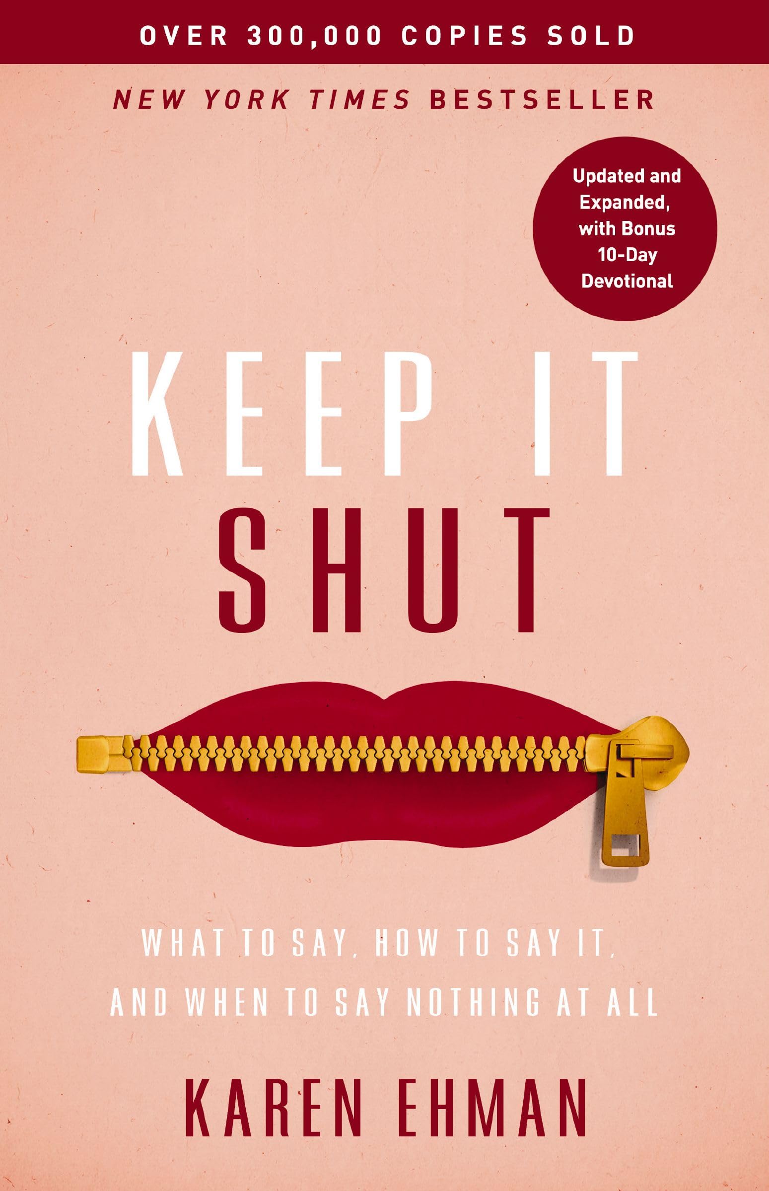 Keep It Shut: What to Say, How to Say It, and When to Say Nothing at All (Updated and Expanded, Including a Bonus 10-Day Devotional) 9780310370710
