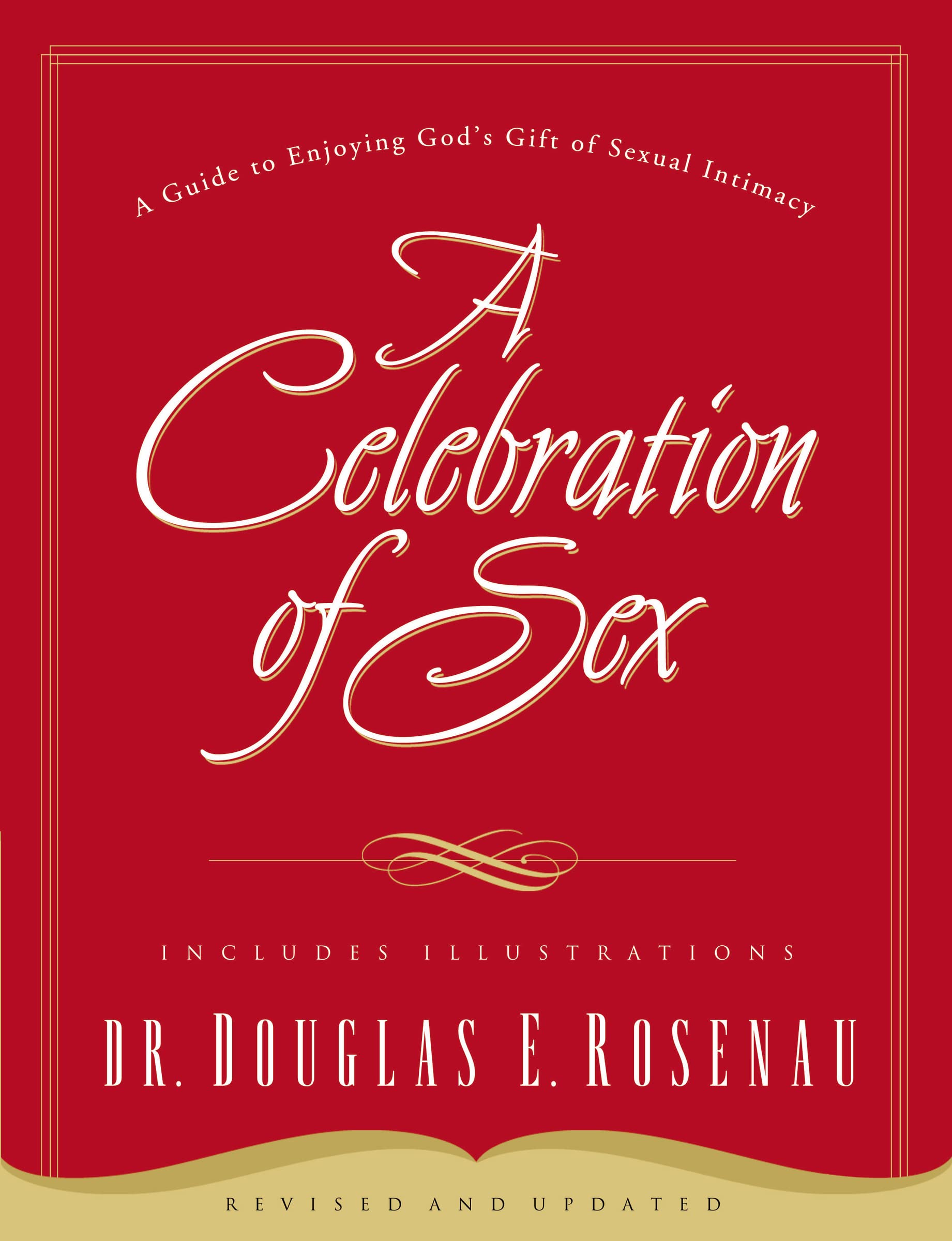 A Celebration of Sex: A Guide to Enjoying God's Gift of Sexual Intimacy 9780785264675