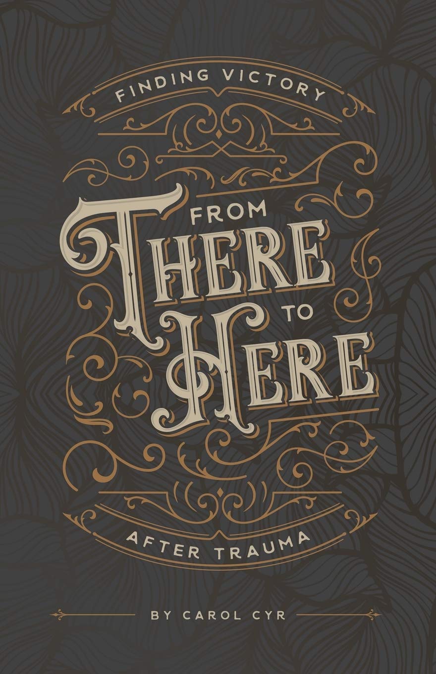 From There to Here: Finding Victory After Trauma 9781486615759