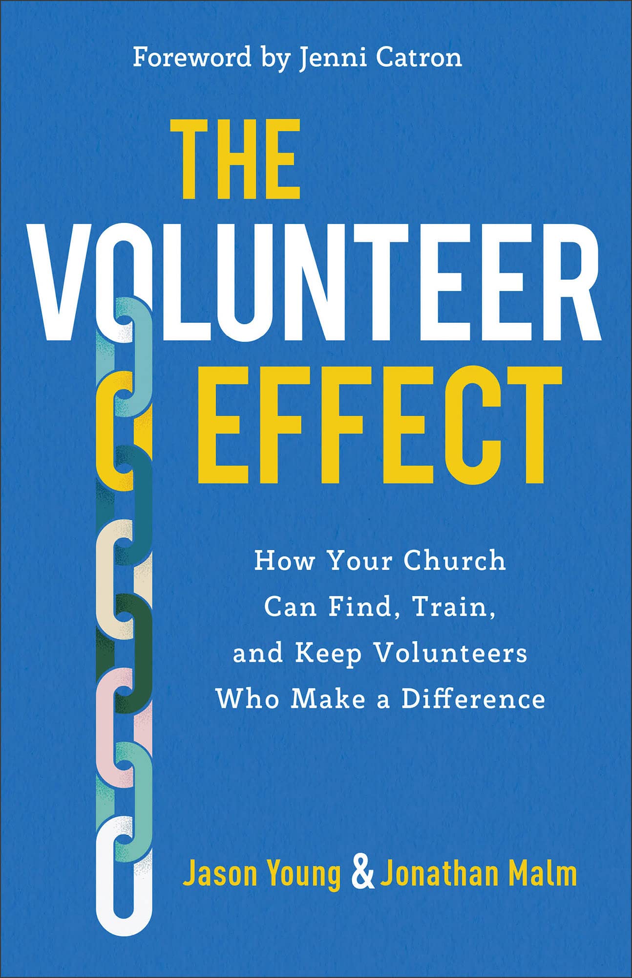 The Volunteer Effect: How Your Church Can Find, Train, and Keep Volunteers Who Make a Difference 9781540900418