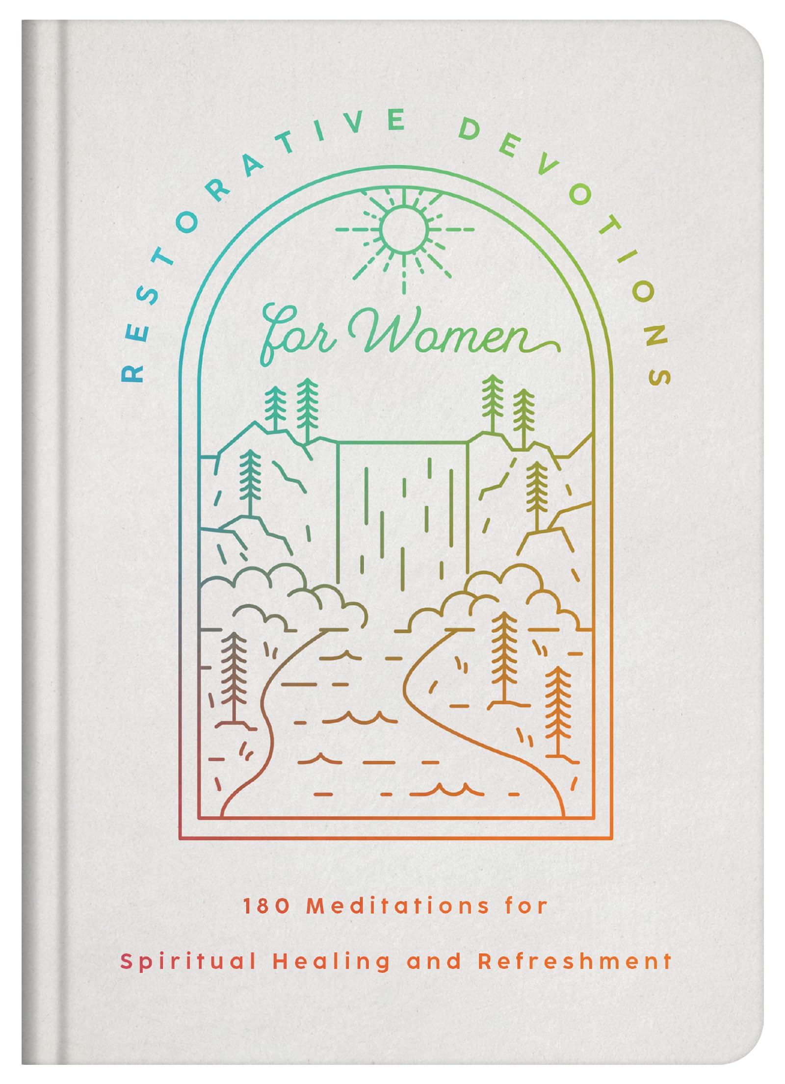 Restorative Devotions for Women: 180 Meditations for Spiritual Healing and Refreshment 9781636099965