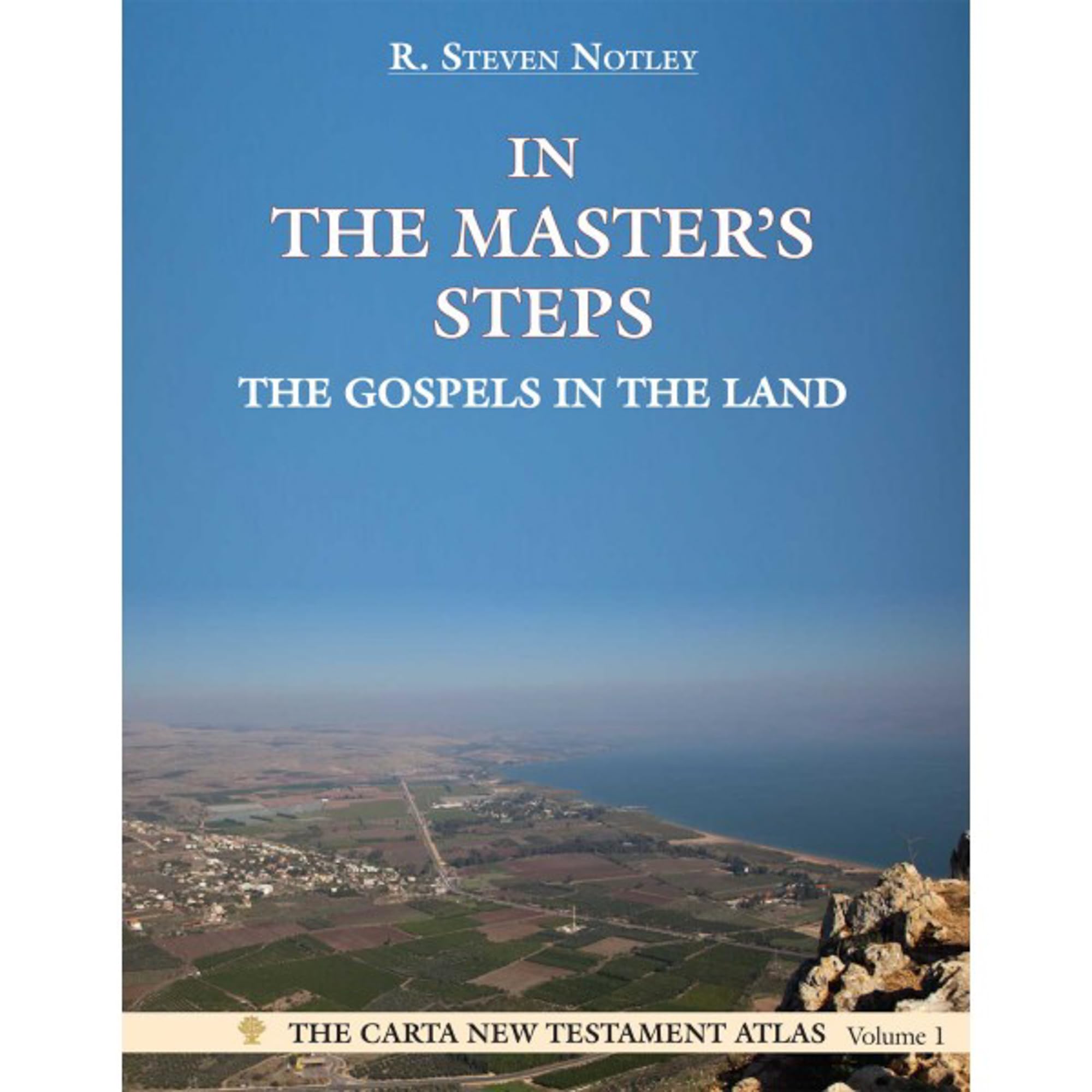 In the Master's Steps: The Gospels in the Land (The Carta New Testament Atlas, 1) 9789652208514