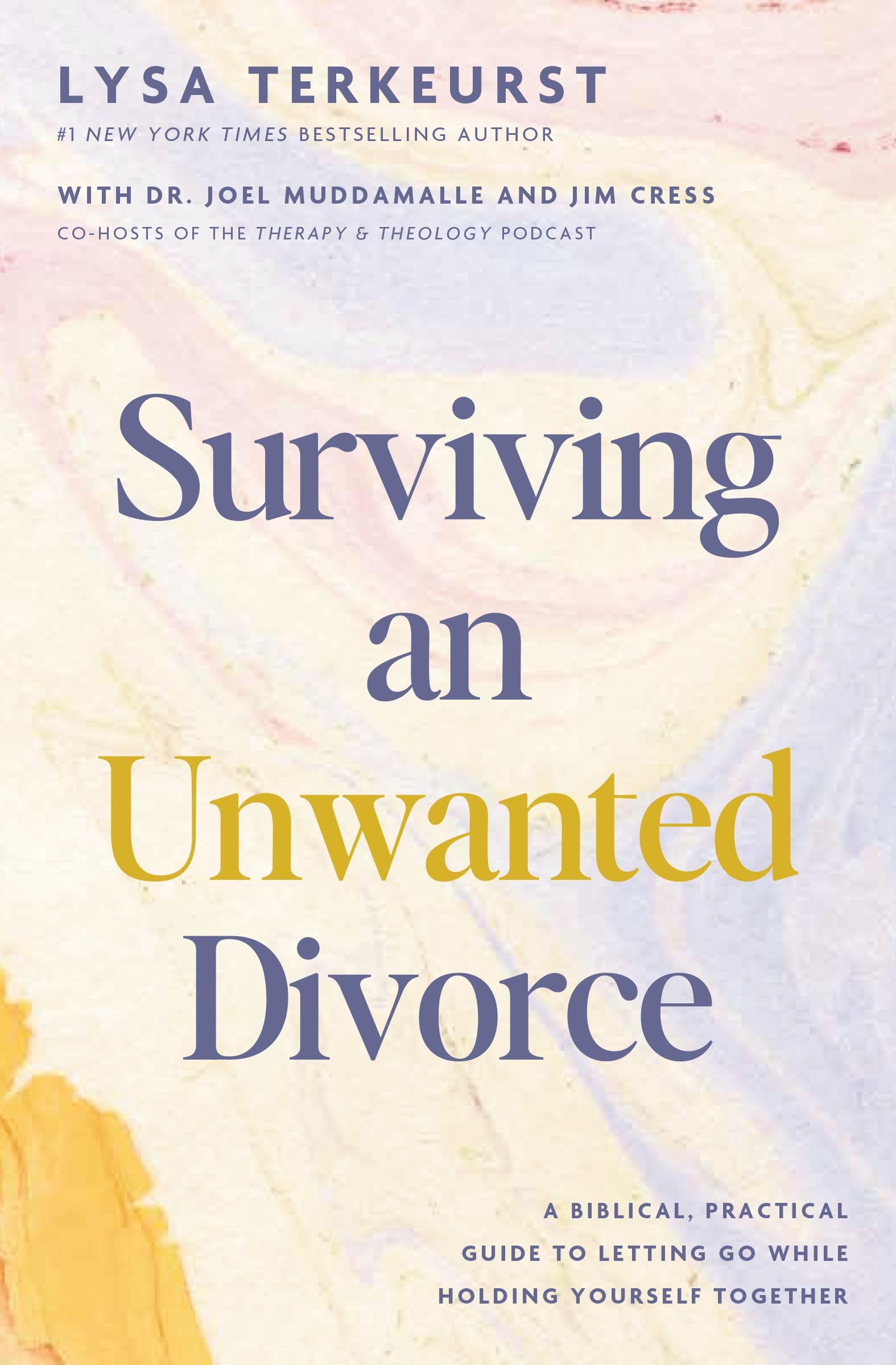 Surviving an Unwanted Divorce: A Biblical, Practical Guide to Letting Go While Holding Yourself Together 9781400250127