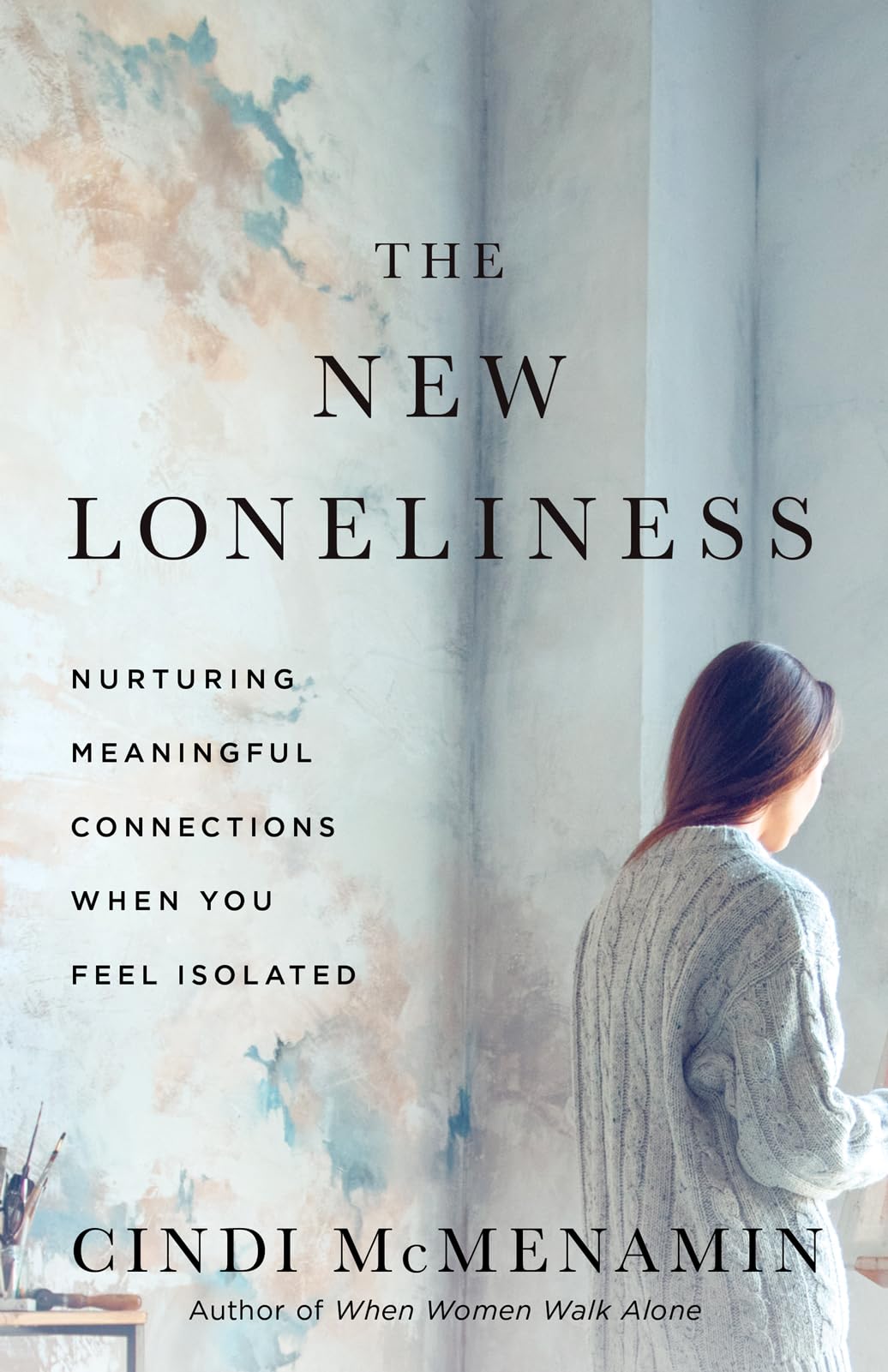 The New Loneliness: Nurturing Meaningful Connections When You Feel Isolated 9780736989640