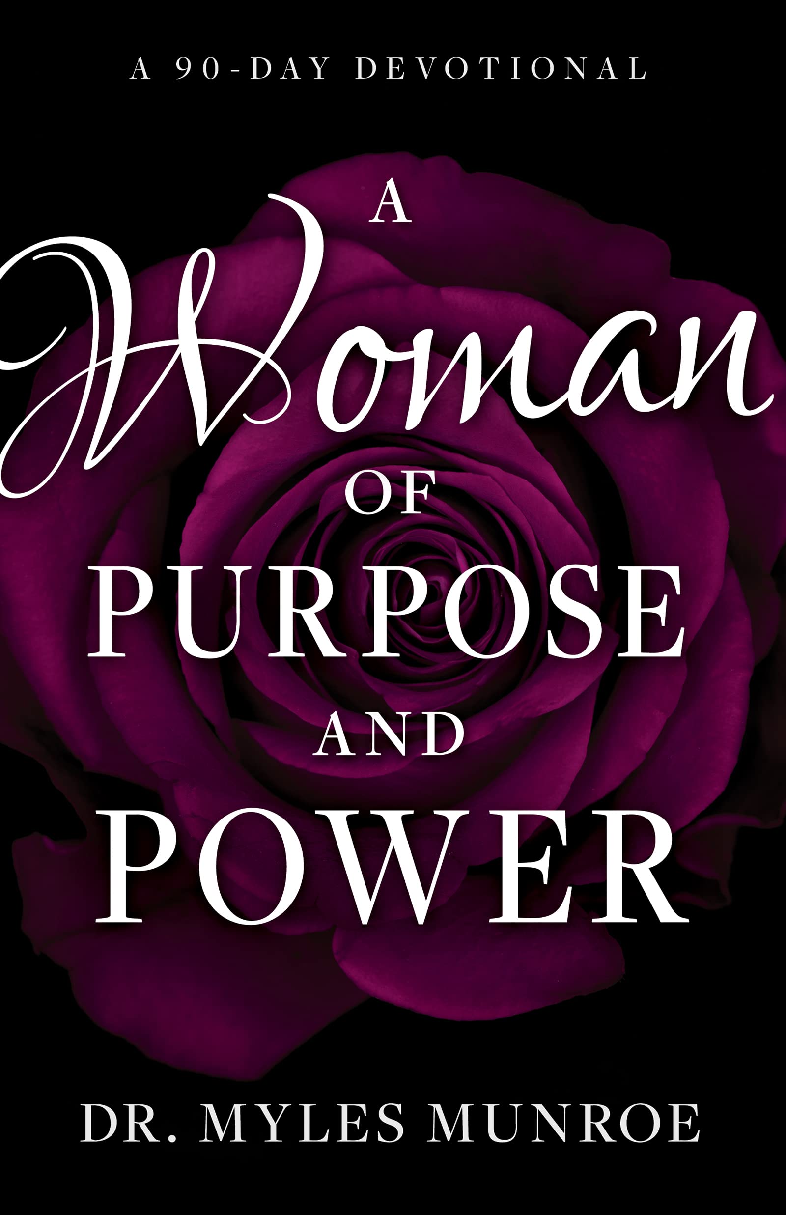 A Woman of Purpose and Power: A 90-Day Devotional 9781641232333
