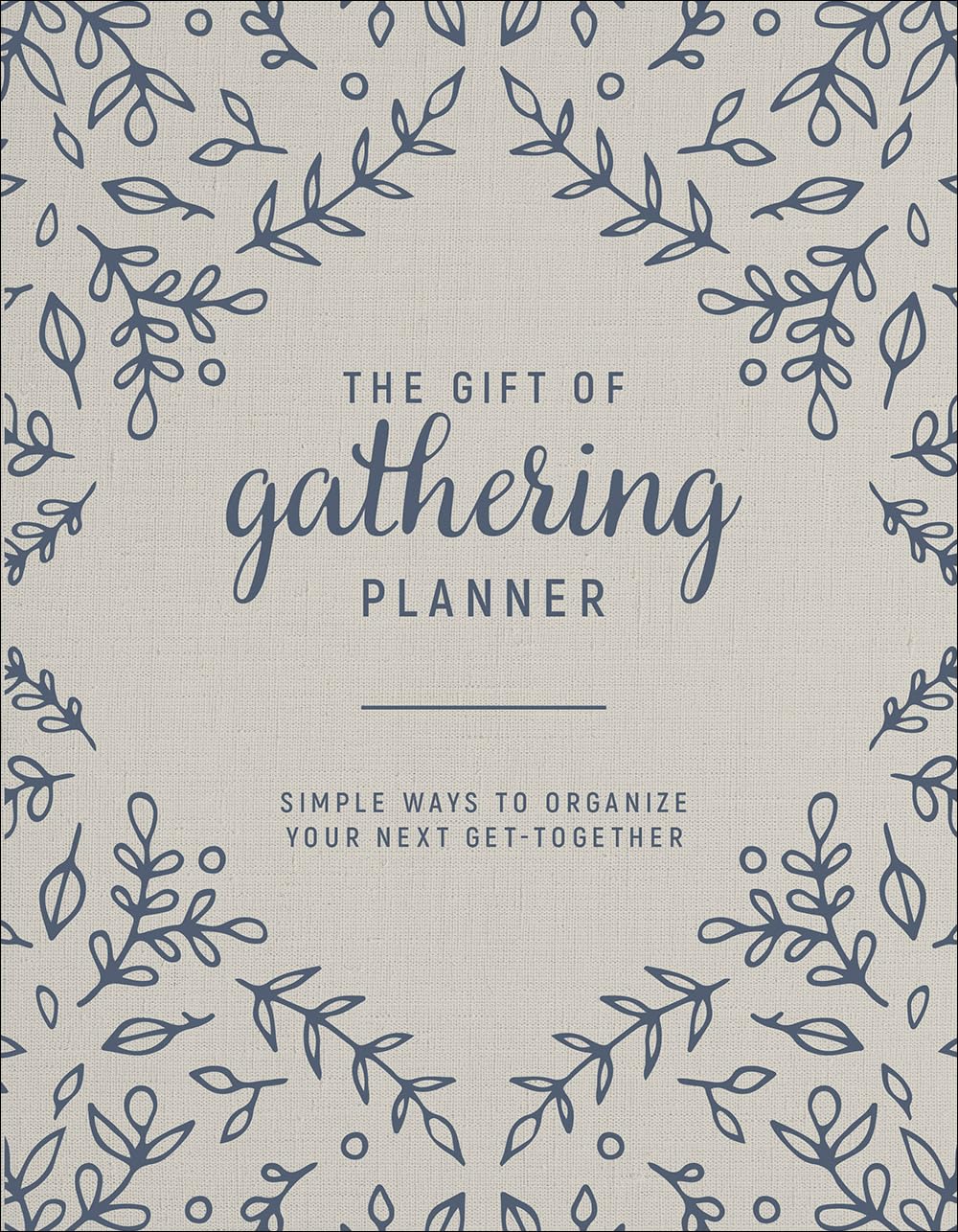 The Gift of Gathering Planner: Simple Ways to Organize Your Next Get-Together 9780736982283