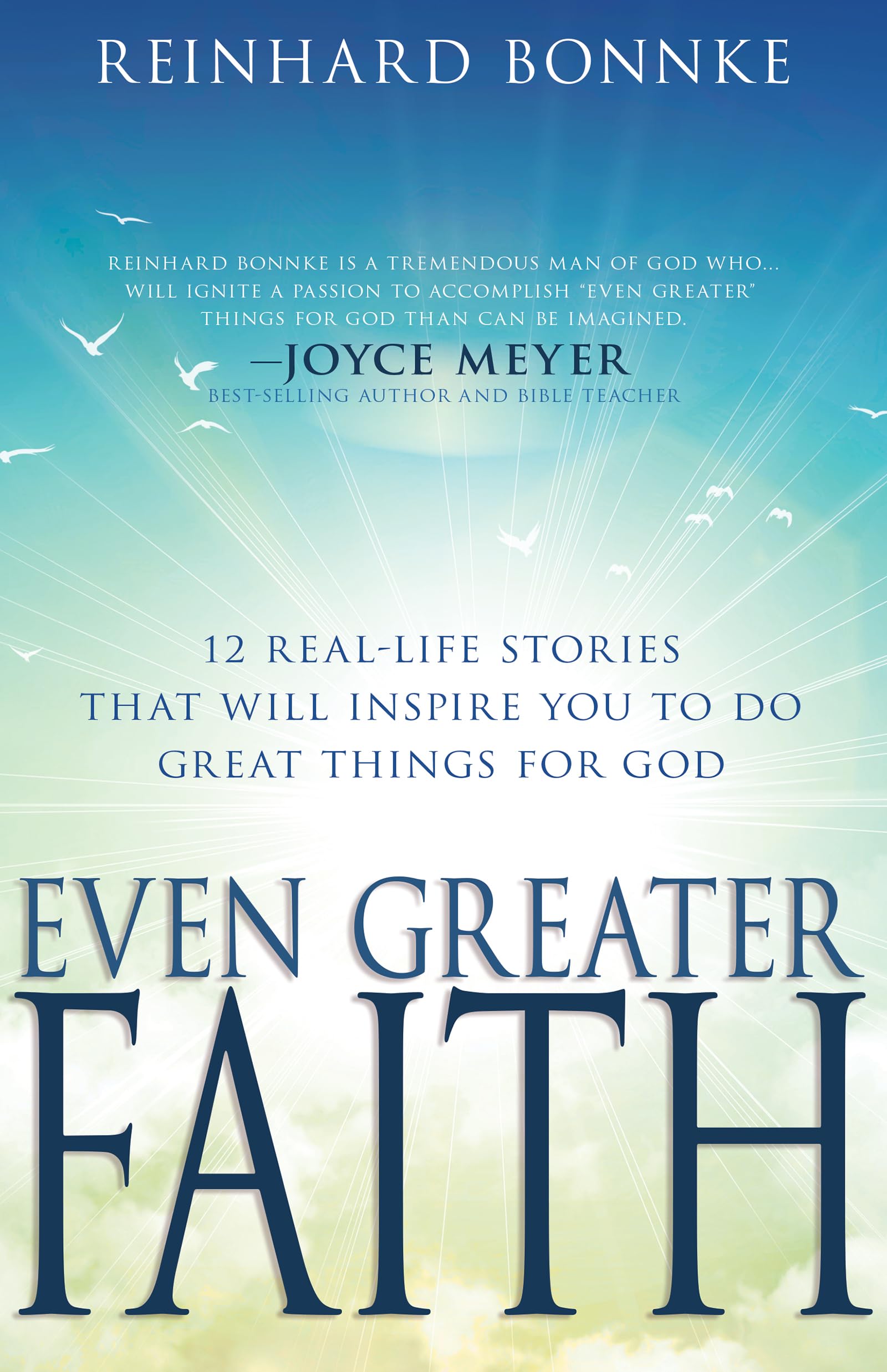 Even Greater Faith: 12 Real-Life Stories That Will Inspire You to Do Great Things for God 9781641238571