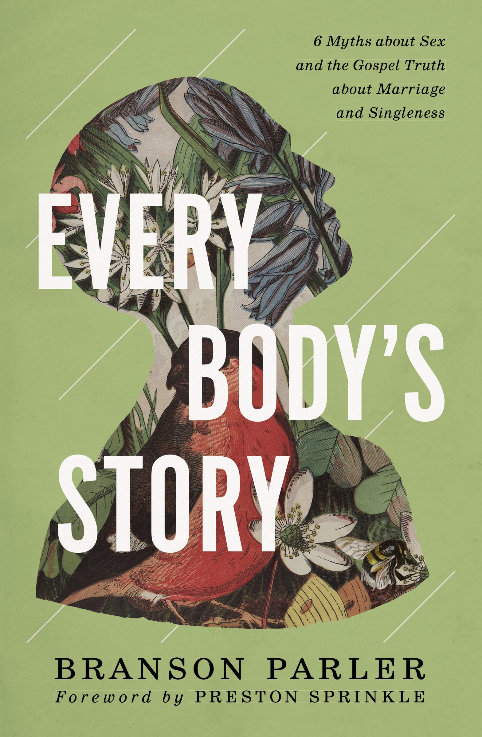 Every Body's Story: 6 Myths About Sex and the Gospel Truth About Marriage and Singleness 9780310124597