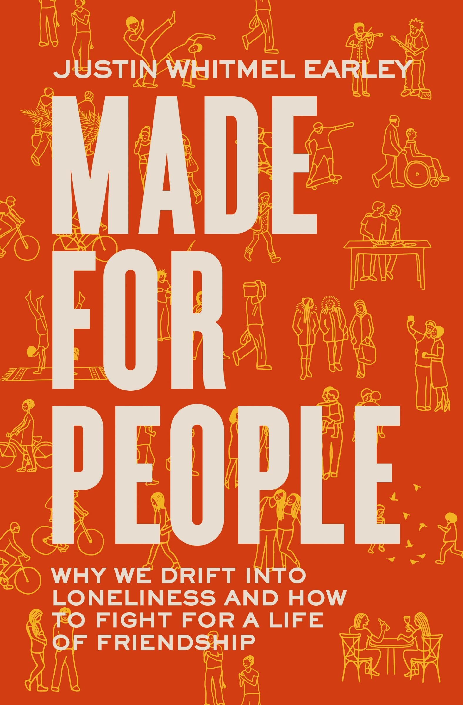 Made for People: Why We Drift into Loneliness and How to Fight for a Life of Friendship 9780310363002
