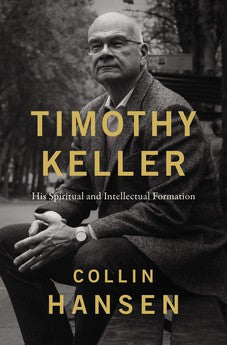 Timothy Keller: His Spiritual and Intellectual Formation 9780310128687