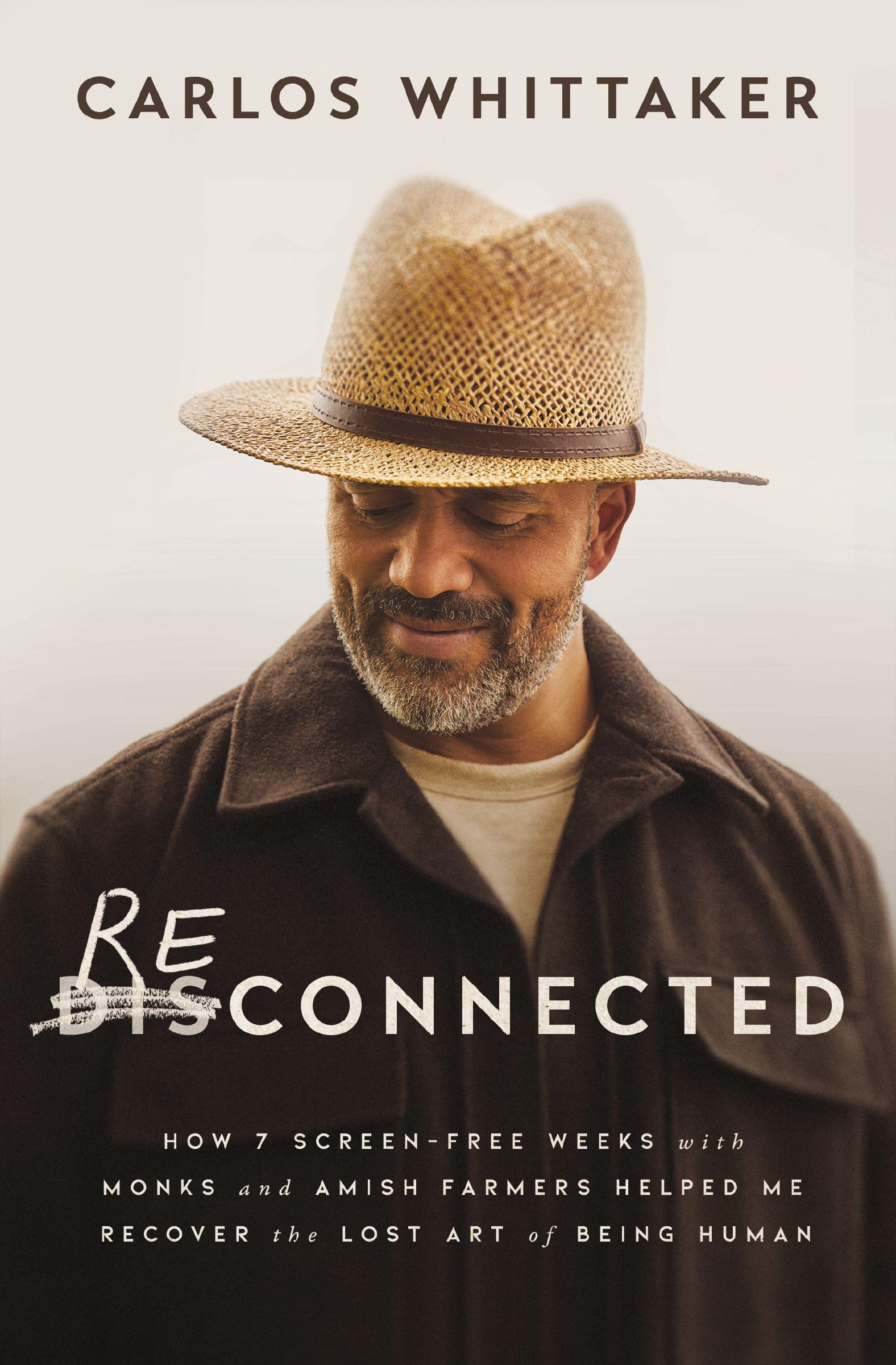 Reconnected: How 7 Screen-Free Weeks with Monks and Amish Farmers Helped Me Recover the Lost Art of Being Human 9781400246465