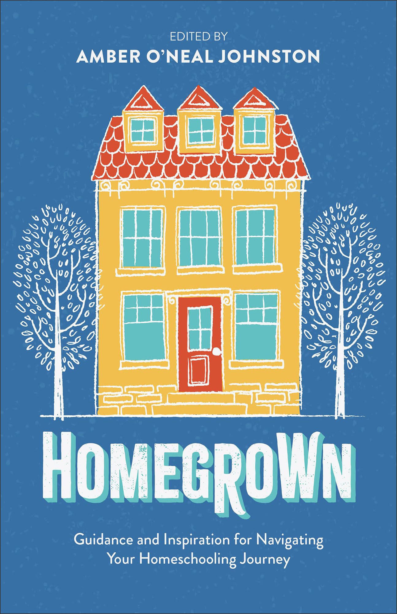 Homegrown: Guidance and Inspiration for Navigating Your Homeschooling Journey 9780800746193
