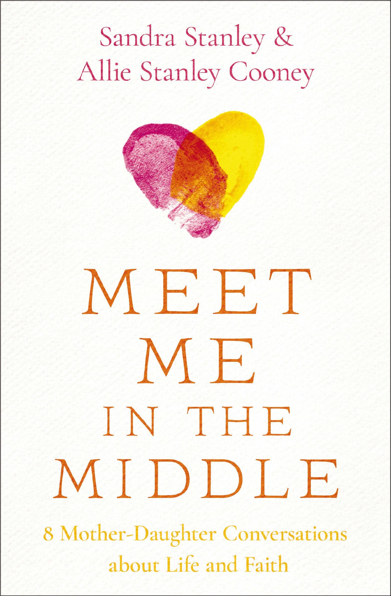 Meet Me in the Middle: 8 Mother-Daughter Conversations about Life and Faith 9780310368670