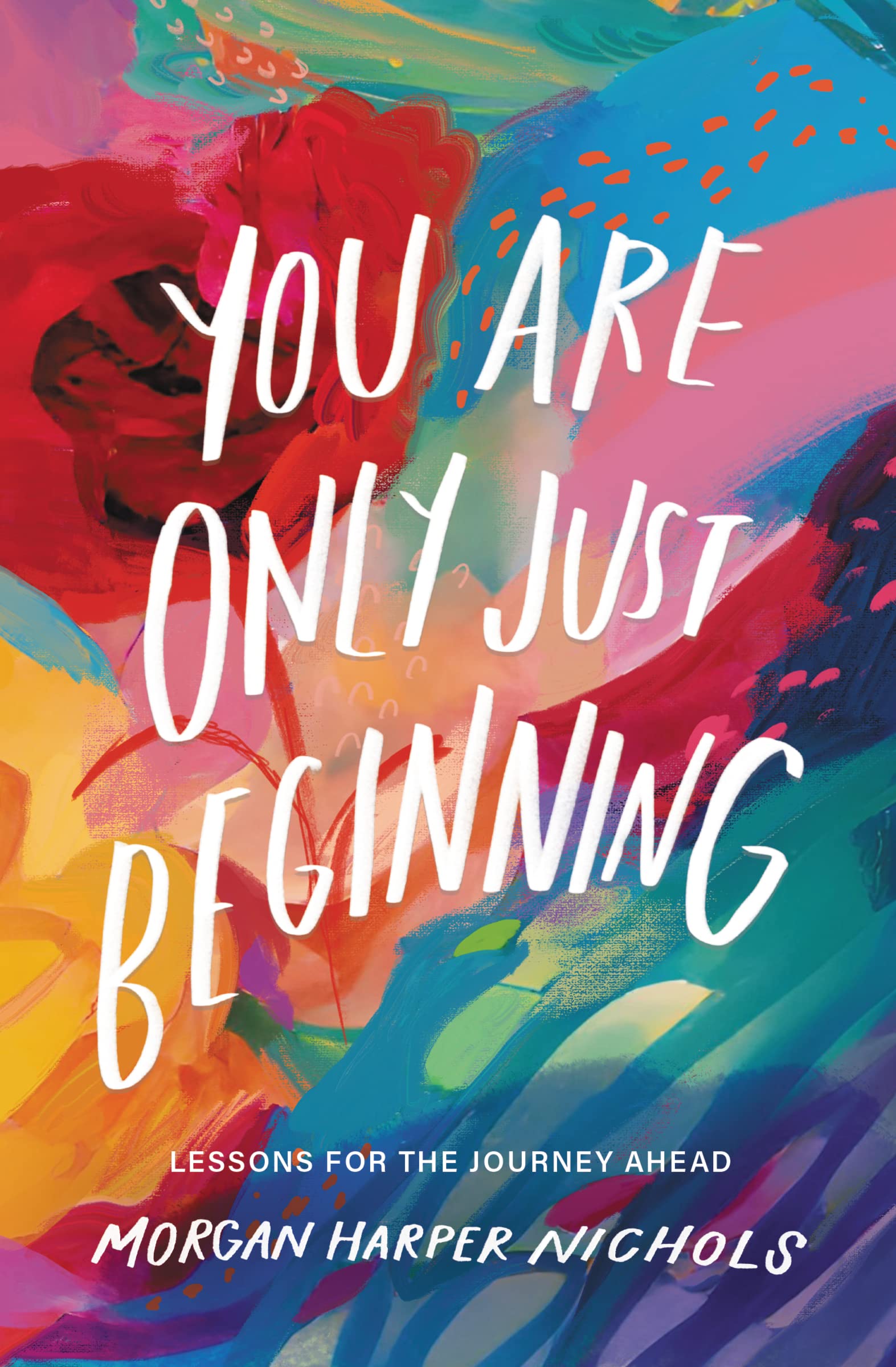 You Are Only Just Beginning: Lessons for the Journey Ahead (Morgan Harper Nichols Poetry Collection) 9780310460749