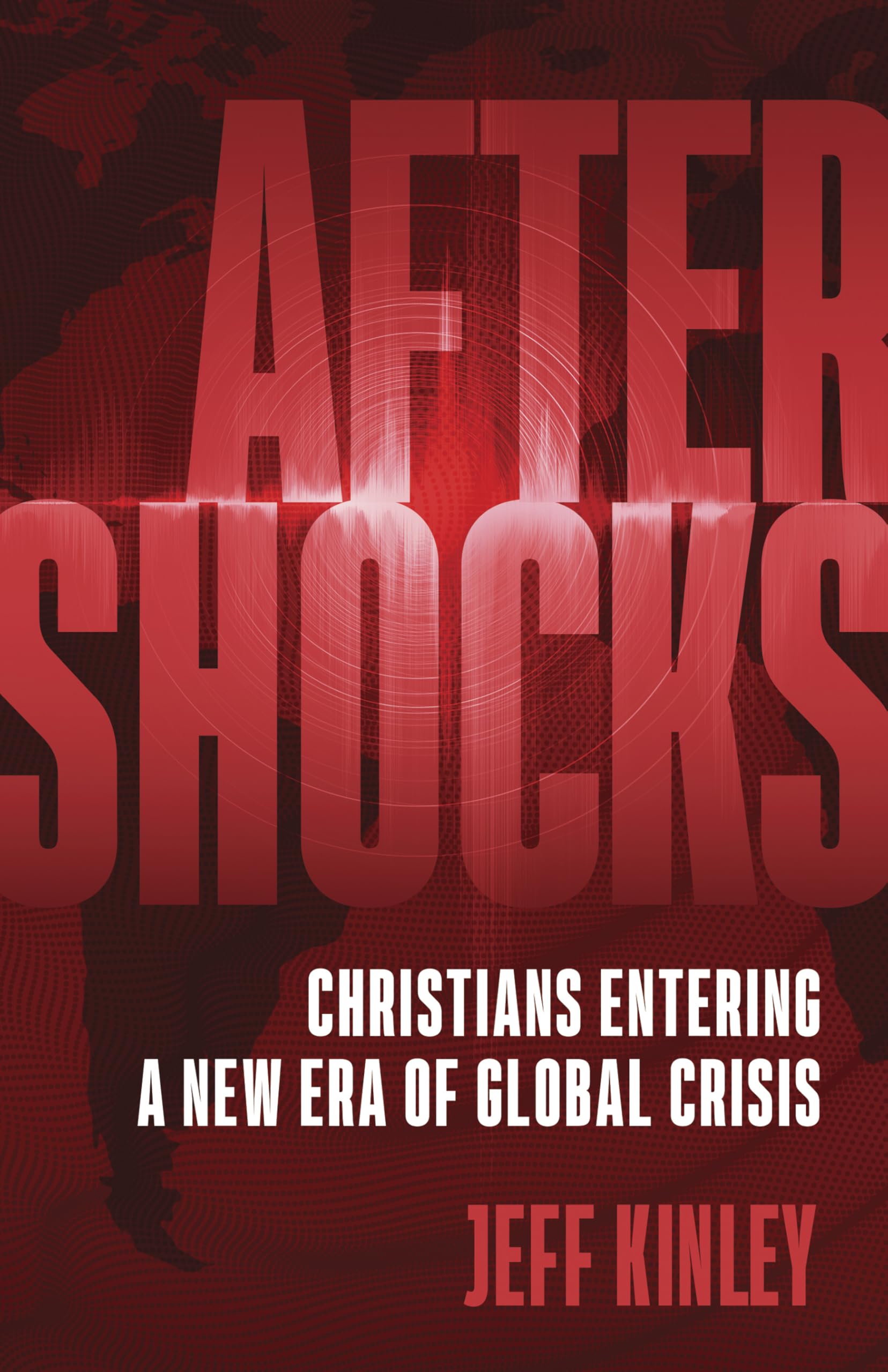 Aftershocks: Christians Entering a New Era of Global Crisis 9780736984102