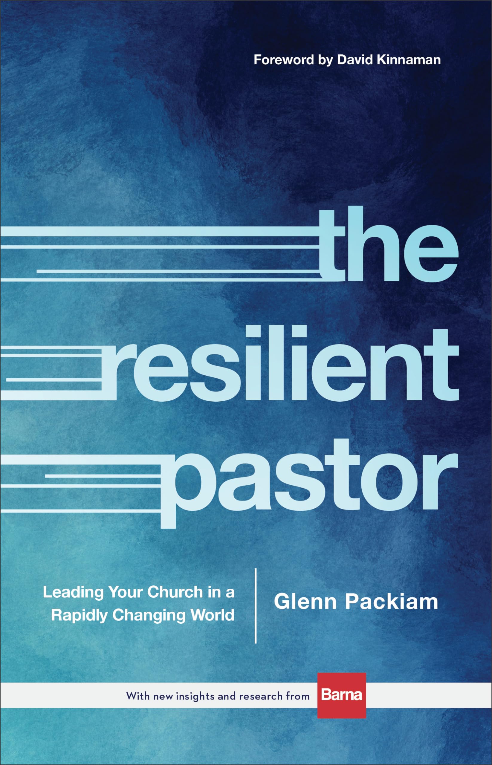 The Resilient Pastor: Leading Your Church in a Rapidly Changing World 9780801018695