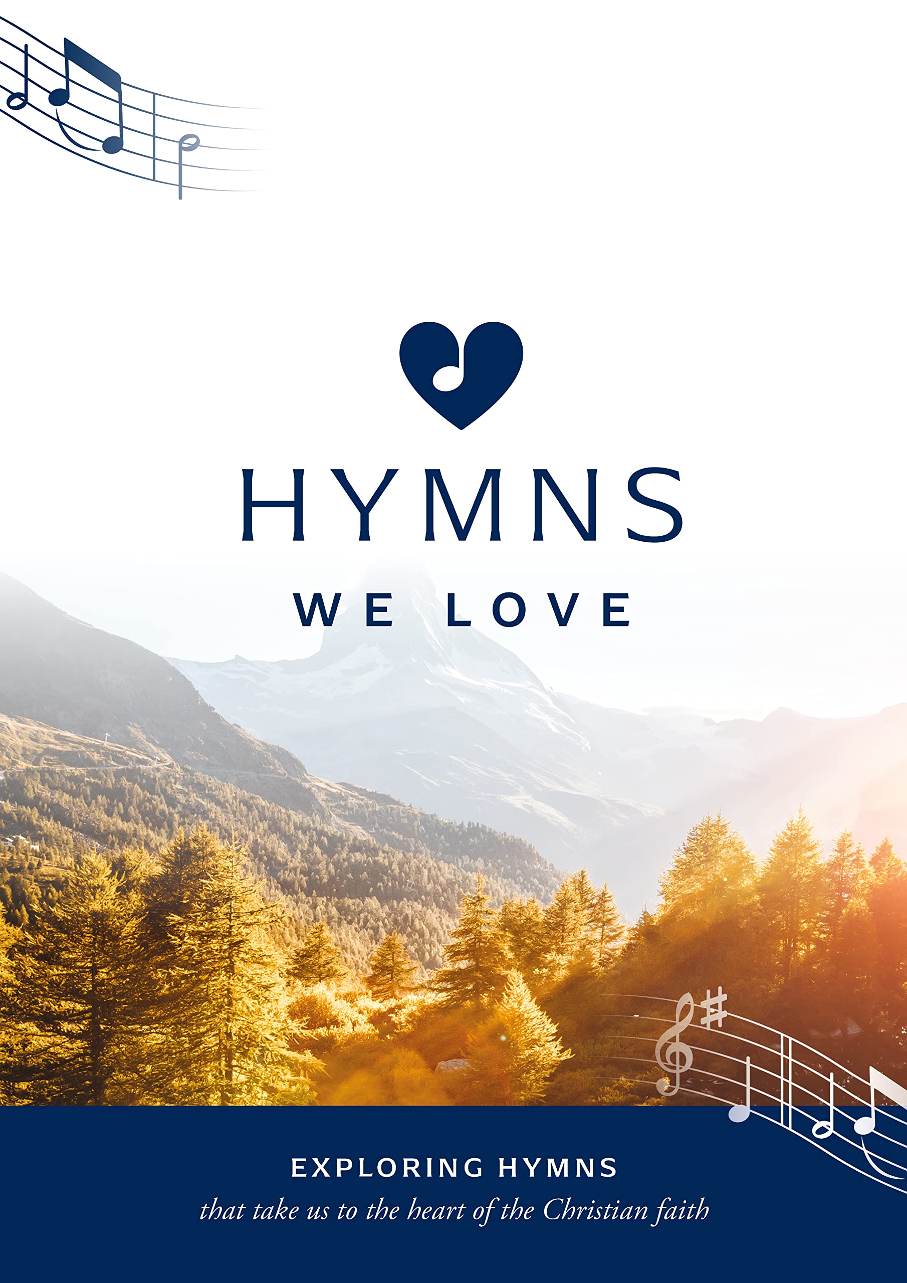 Hymns We Love Songbook: Exploring Hymns That Take Us the Heart of the Christian Faith 9781784988746