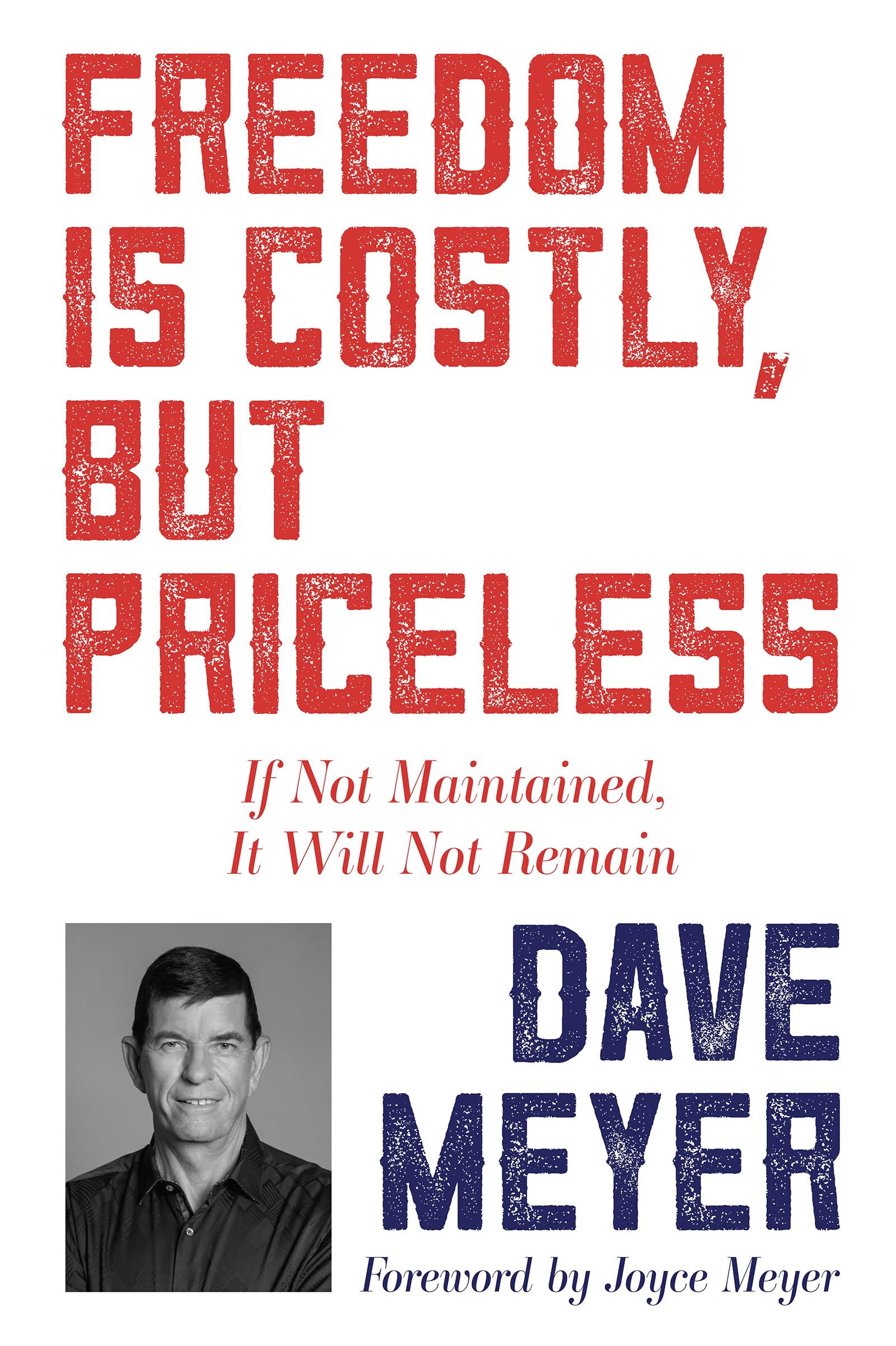Freedom Is Costly, But Priceless: If Not Maintained, It Will Not Remain 9781641237857