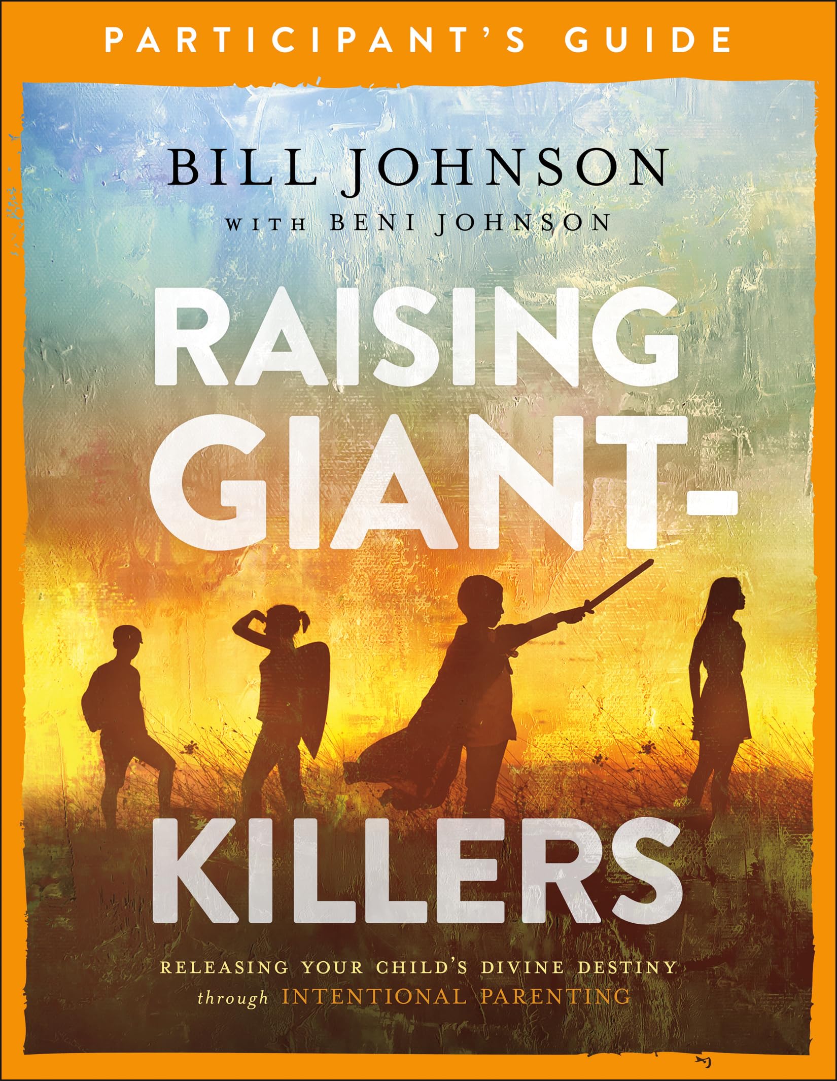 Raising Giant-Killers Participant's Guide: Releasing Your Child's Divine Destiny through Intentional Parenting 9780800799250