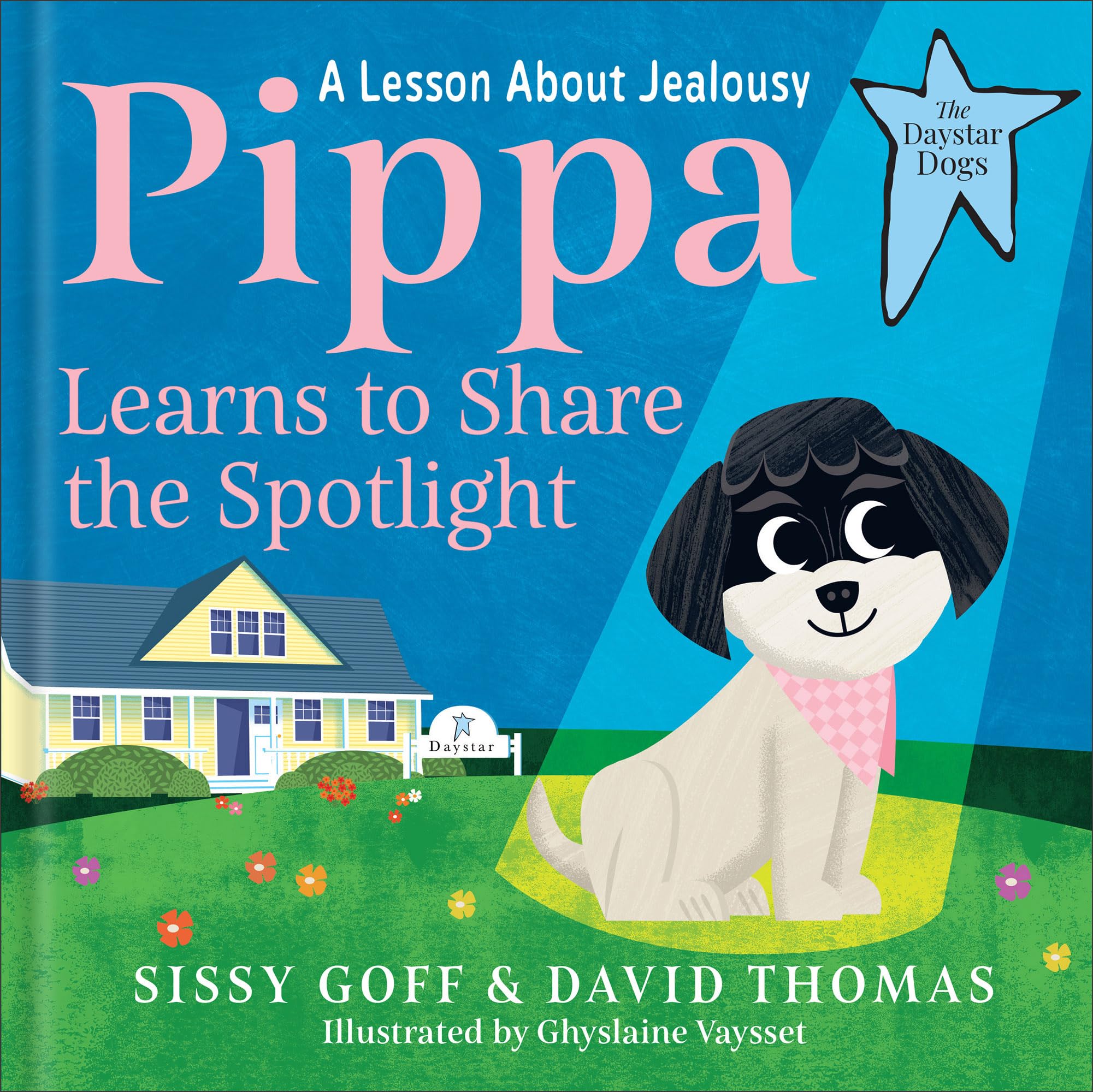 Pippa Learns to Share the Spotlight: A Lesson About Jealousy?Help Girls and Boys Ages 3-5 Become a Loving Big Sister or Brother (The Daystar Dogs) 9780764243479