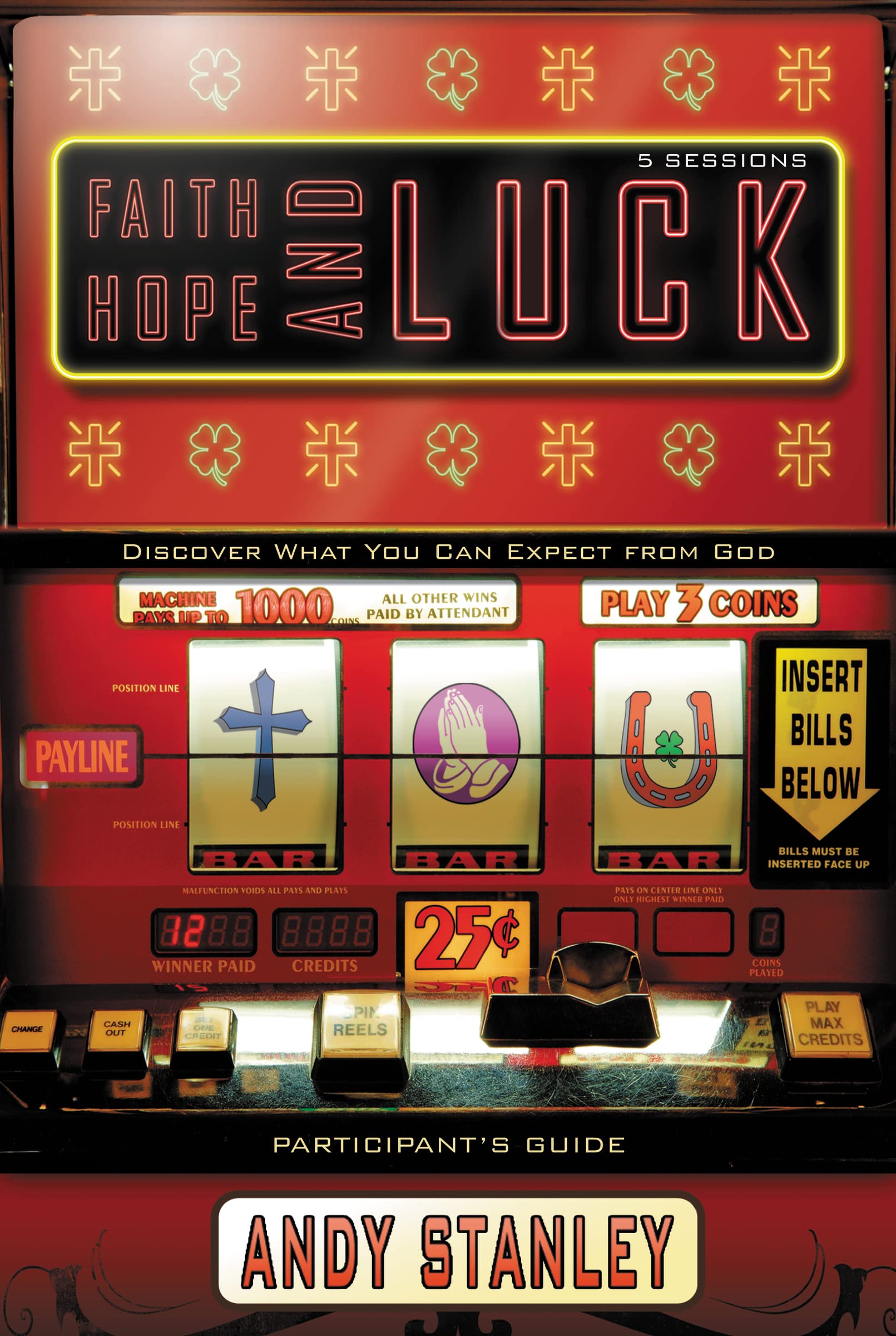 Faith, Hope, and Luck Participant's Guide: Discover What You Can Expect from God 9780310324225