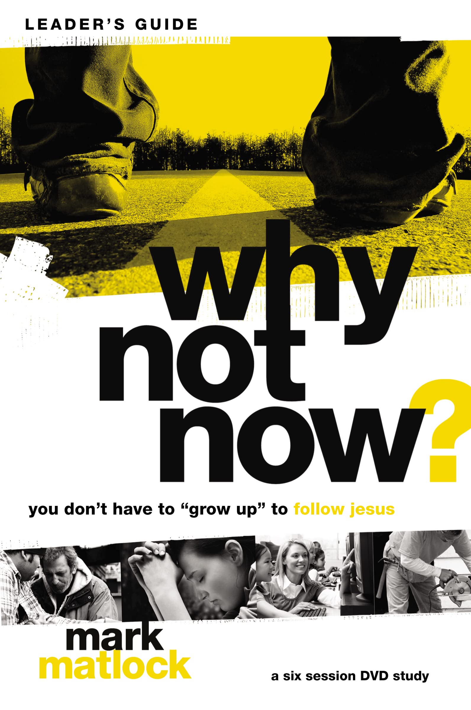 Why Not Now? Leader's Guide: You Don't Have to 'Grow Up' to Follow Jesus 9780310892632