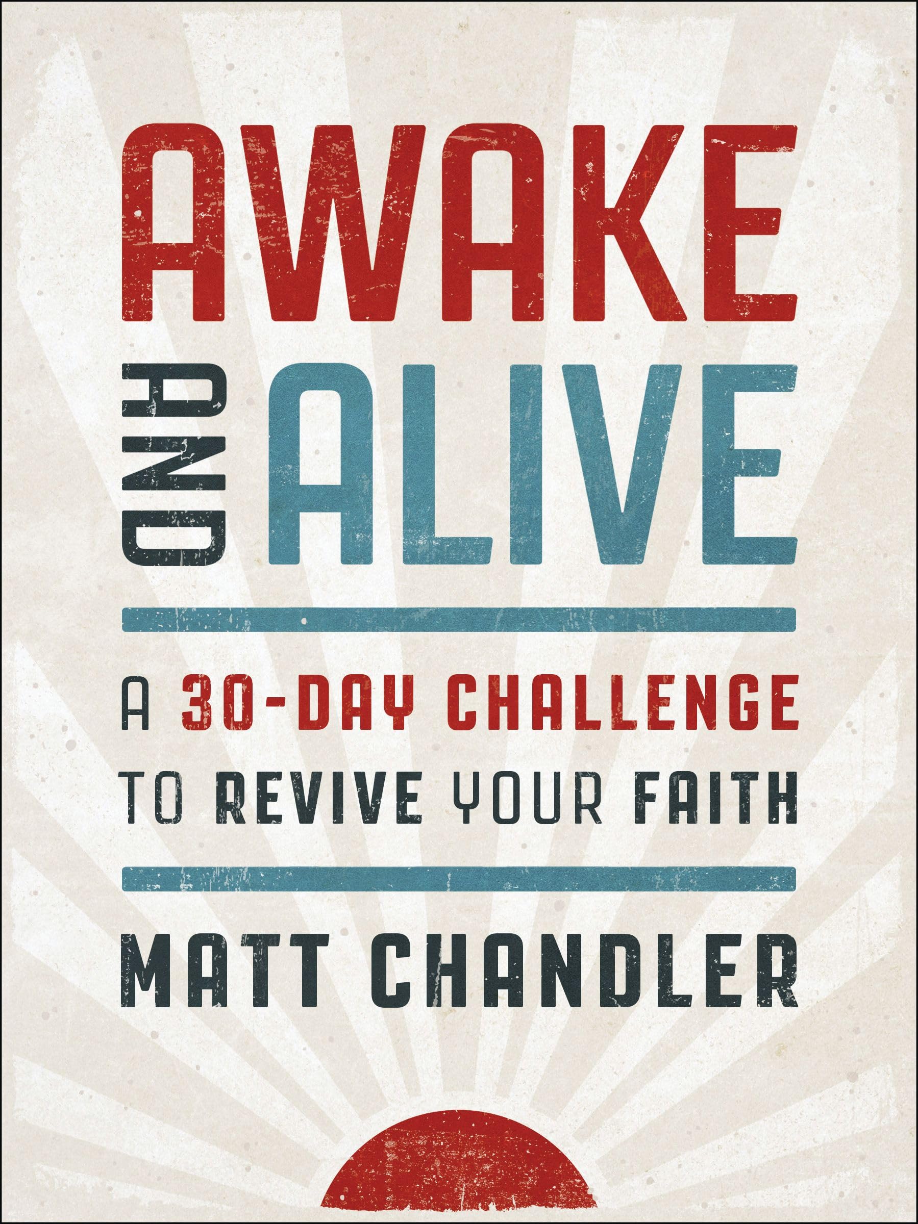 Awake and Alive: A 30-Day Challenge to Revive Your Faith (30 Daily Devotions) 9781400249435
