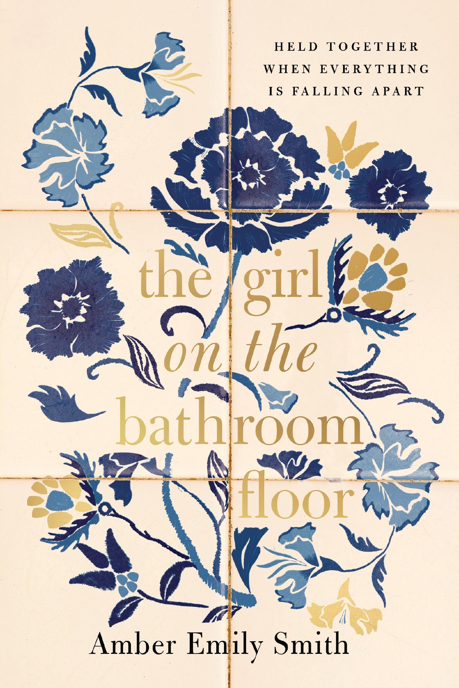 The Girl on the Bathroom Floor: Held Together When Everything is Falling Apart 9781400347896