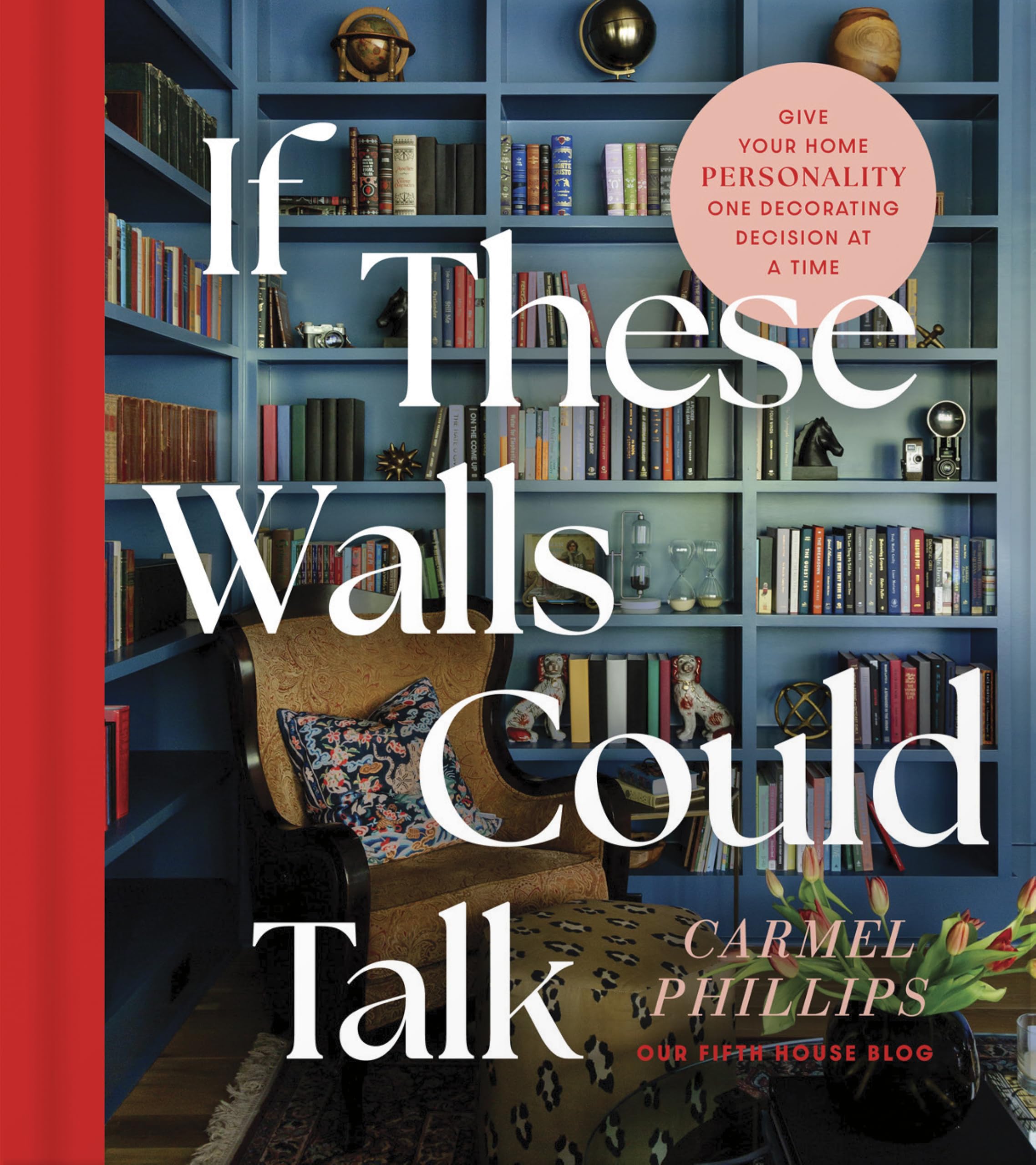 If These Walls Could Talk: Give Your Home Personality One Decorating Decision at a Time 9780736990738