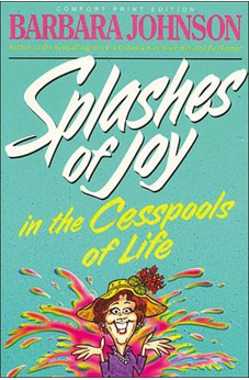 Splashes of Joy in the Cesspools of Life 9780849939419