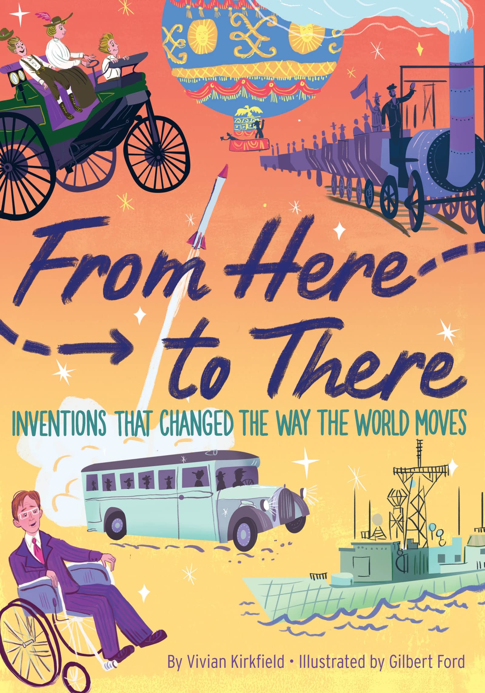 From Here to There: Inventions That Changed the Way the World Moves 9781328560919