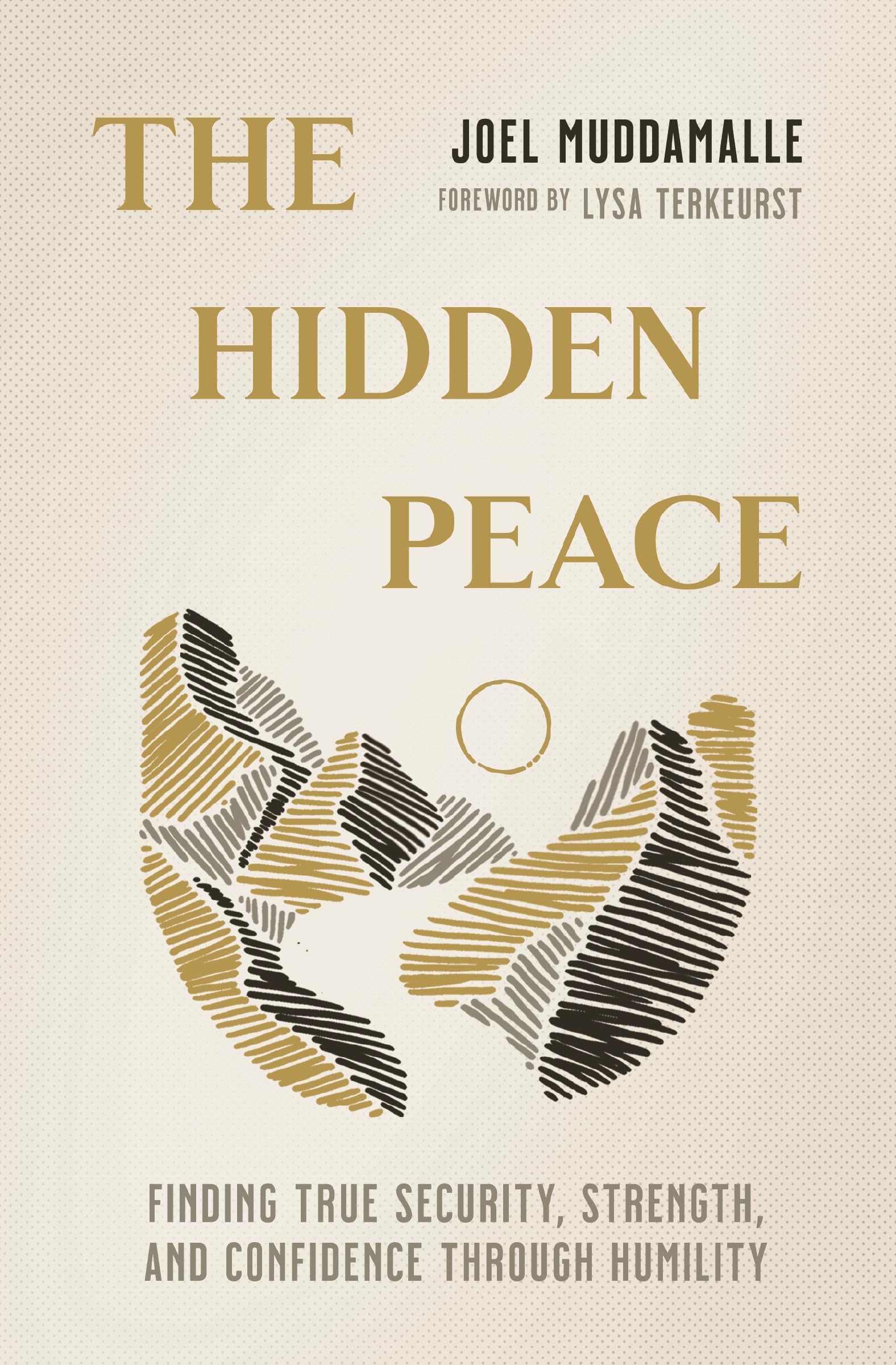 The Hidden Peace: Finding True Security, Strength, and Confidence Through Humility 9781400335329