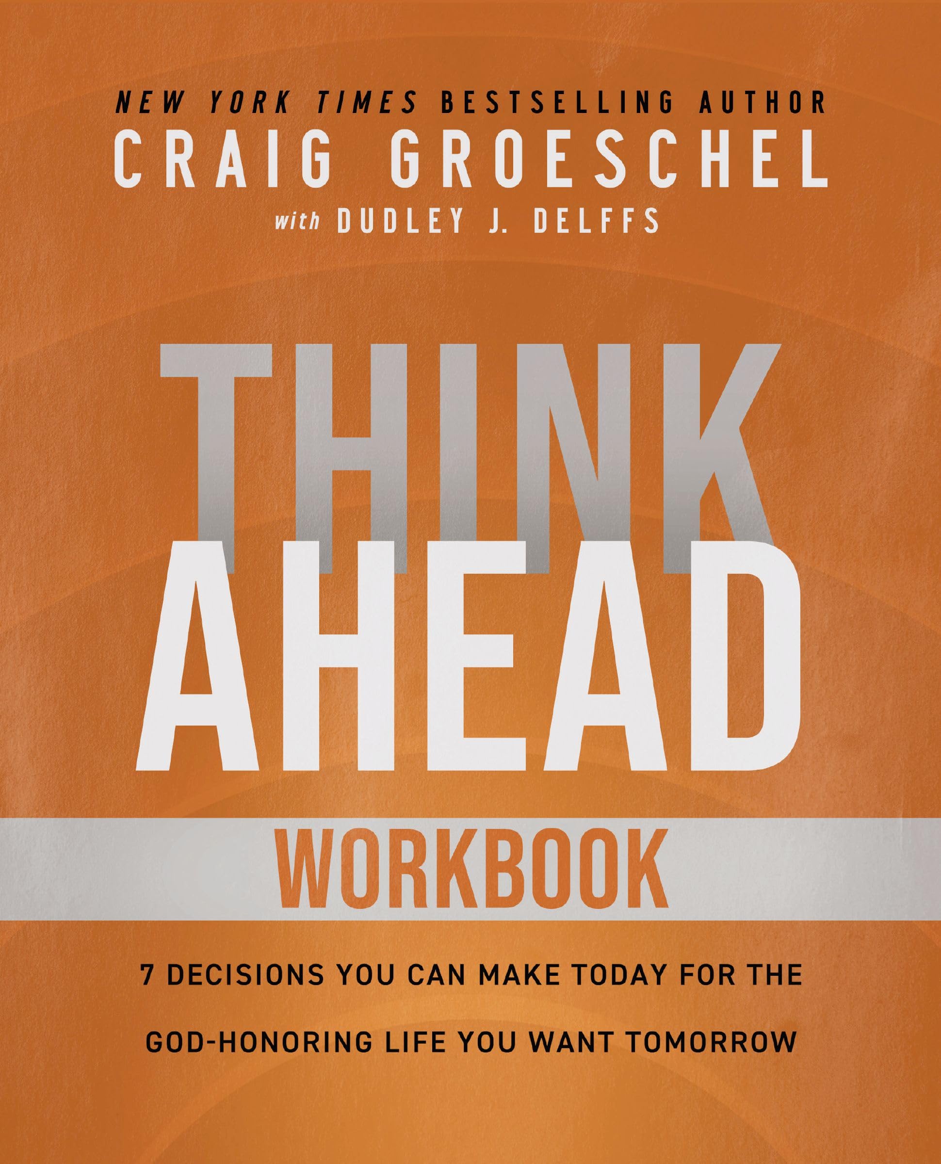 Think Ahead Workbook: The Power of Pre-Deciding for a Better Life 9780310166177