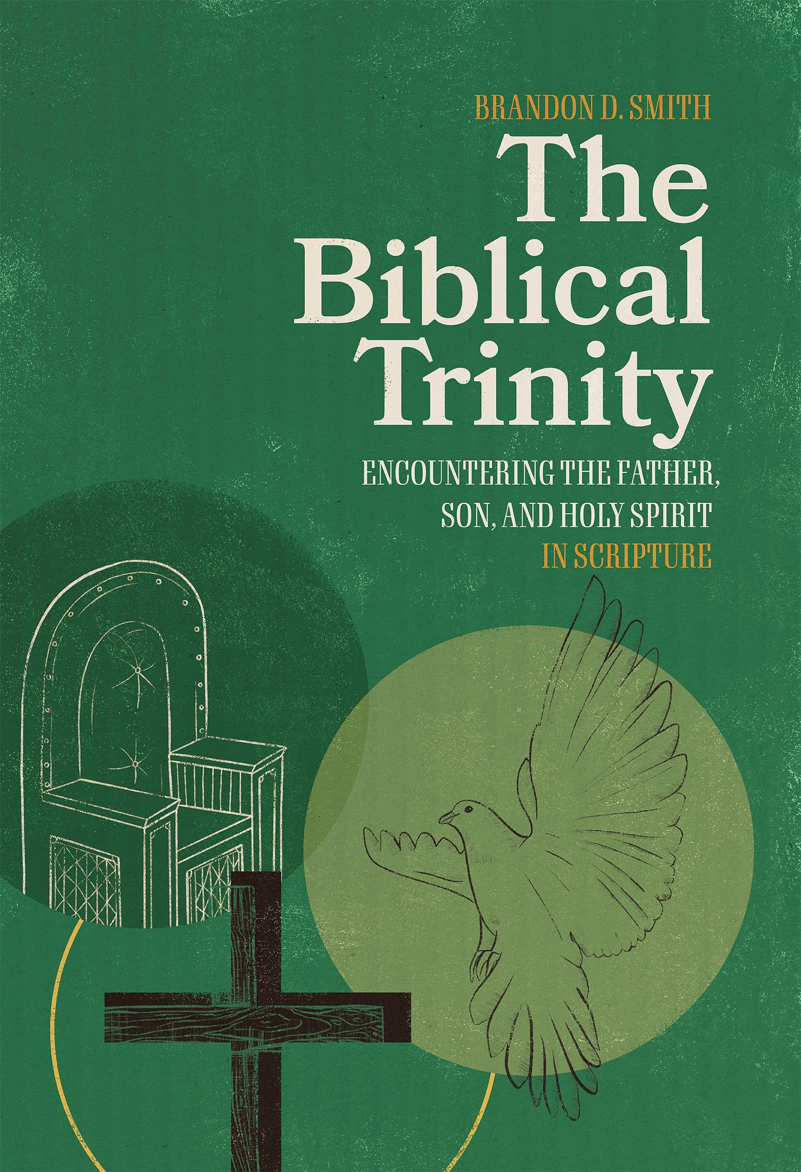 The Biblical Trinity: Encountering the Father, Son, and Holy Spirit in Scripture 9781683596974