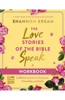 The Love Stories of the Bible Speak Workbook: 13 Biblical Lessons on Romance, Friendship, and Faith 9780310170303