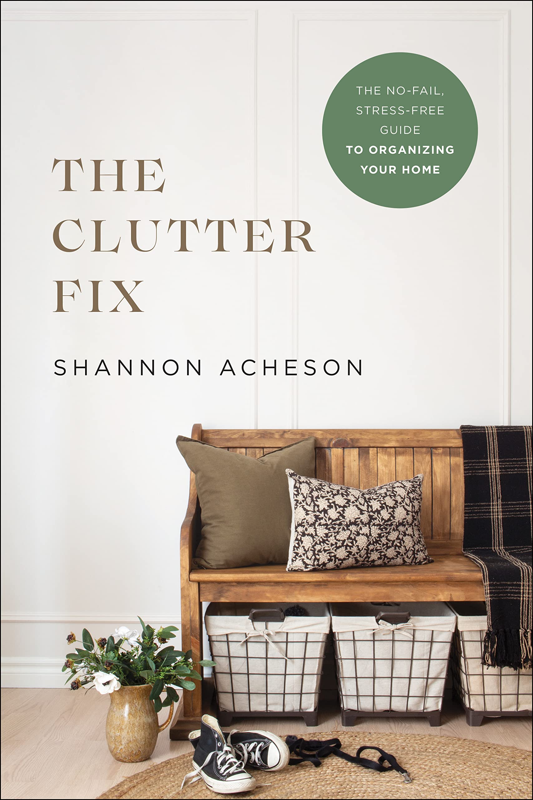 The Clutter Fix: The No-Fail, Stress-Free Guide to Organizing Your Home 9780764240003