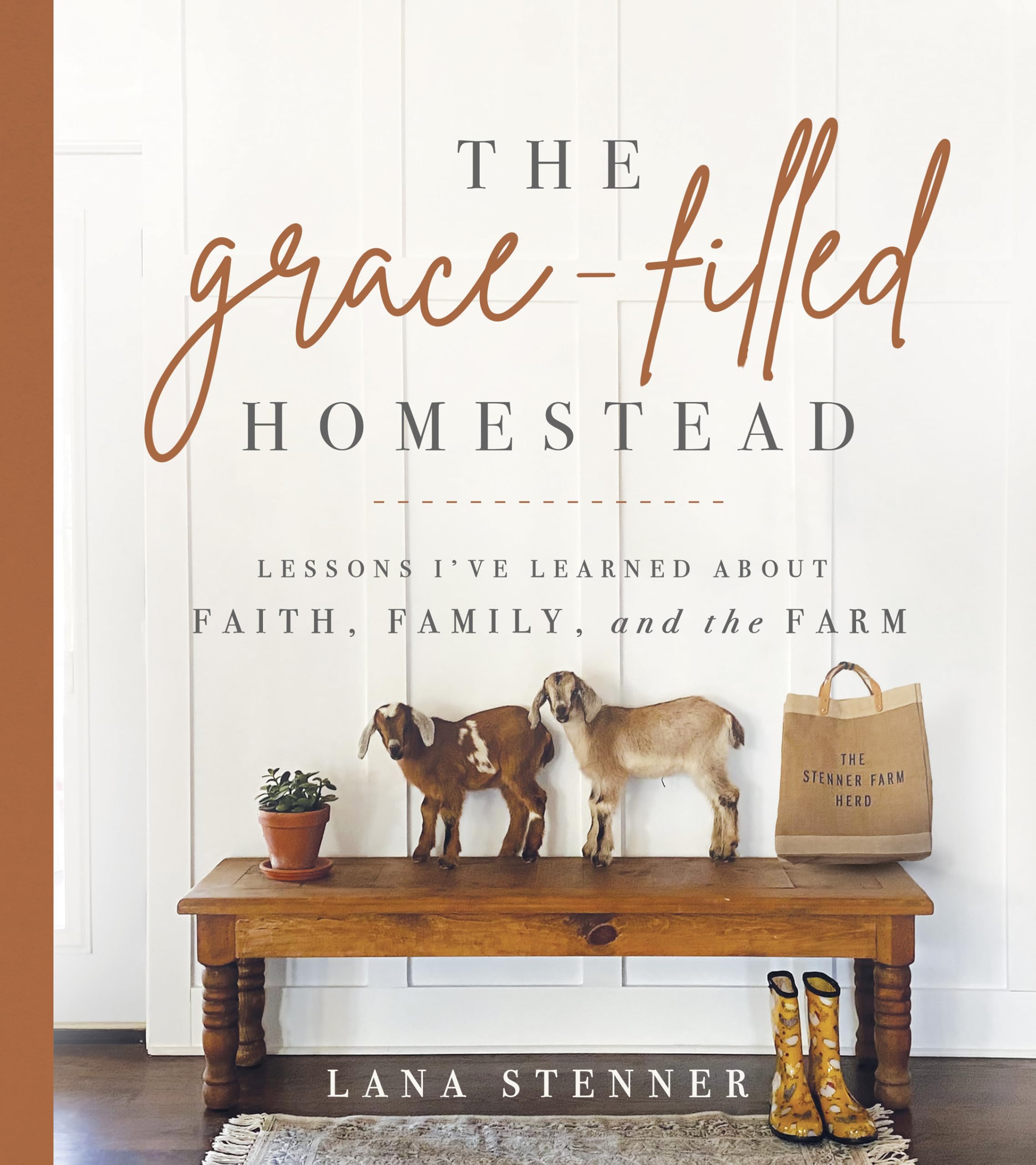 The Grace-Filled Homestead: Lessons I've Learned about Faith, Family, and the Farm 9780736984669