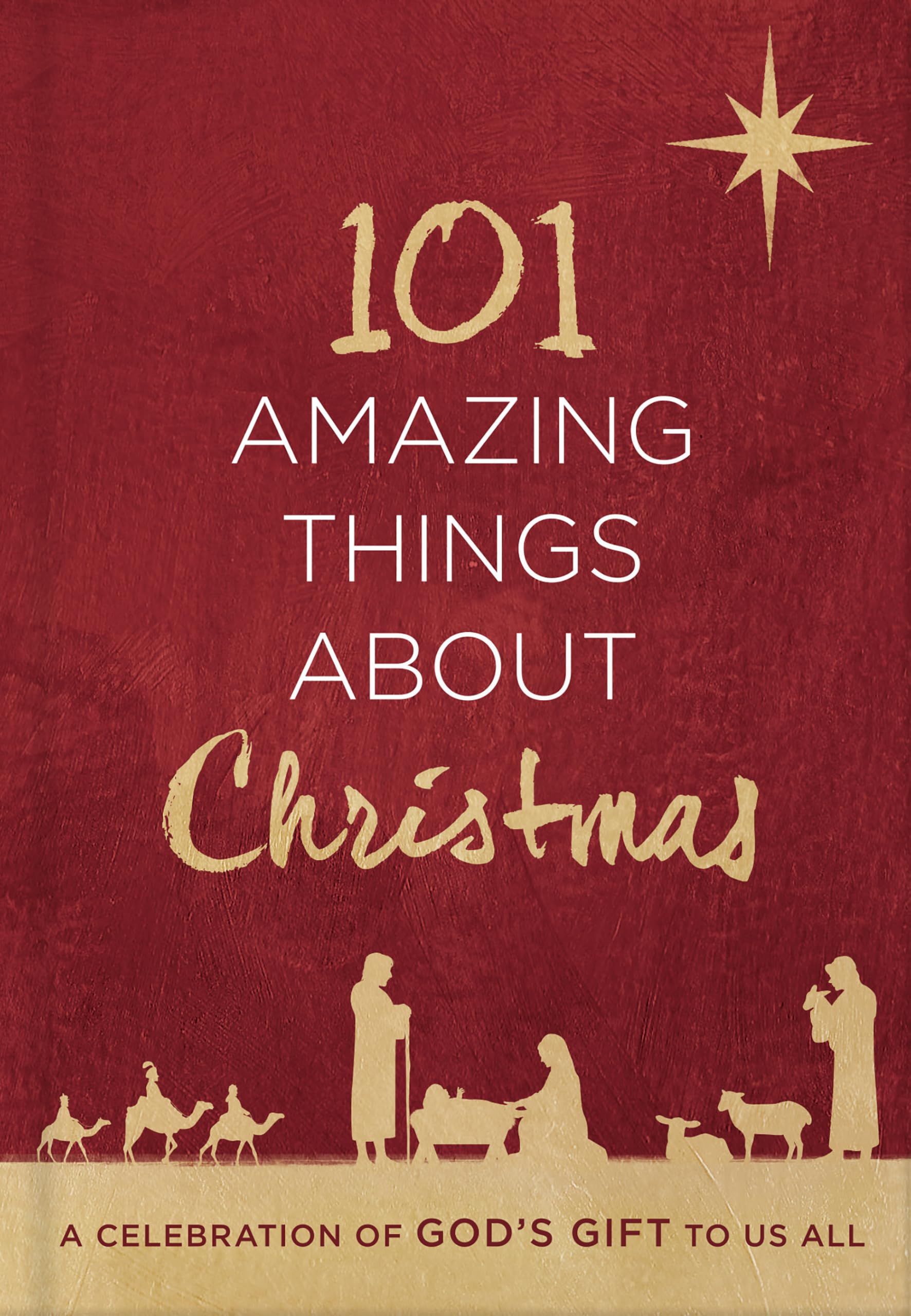 101 Amazing Things About Christmas: A Celebration of God's Gift to Us All 9780736979818