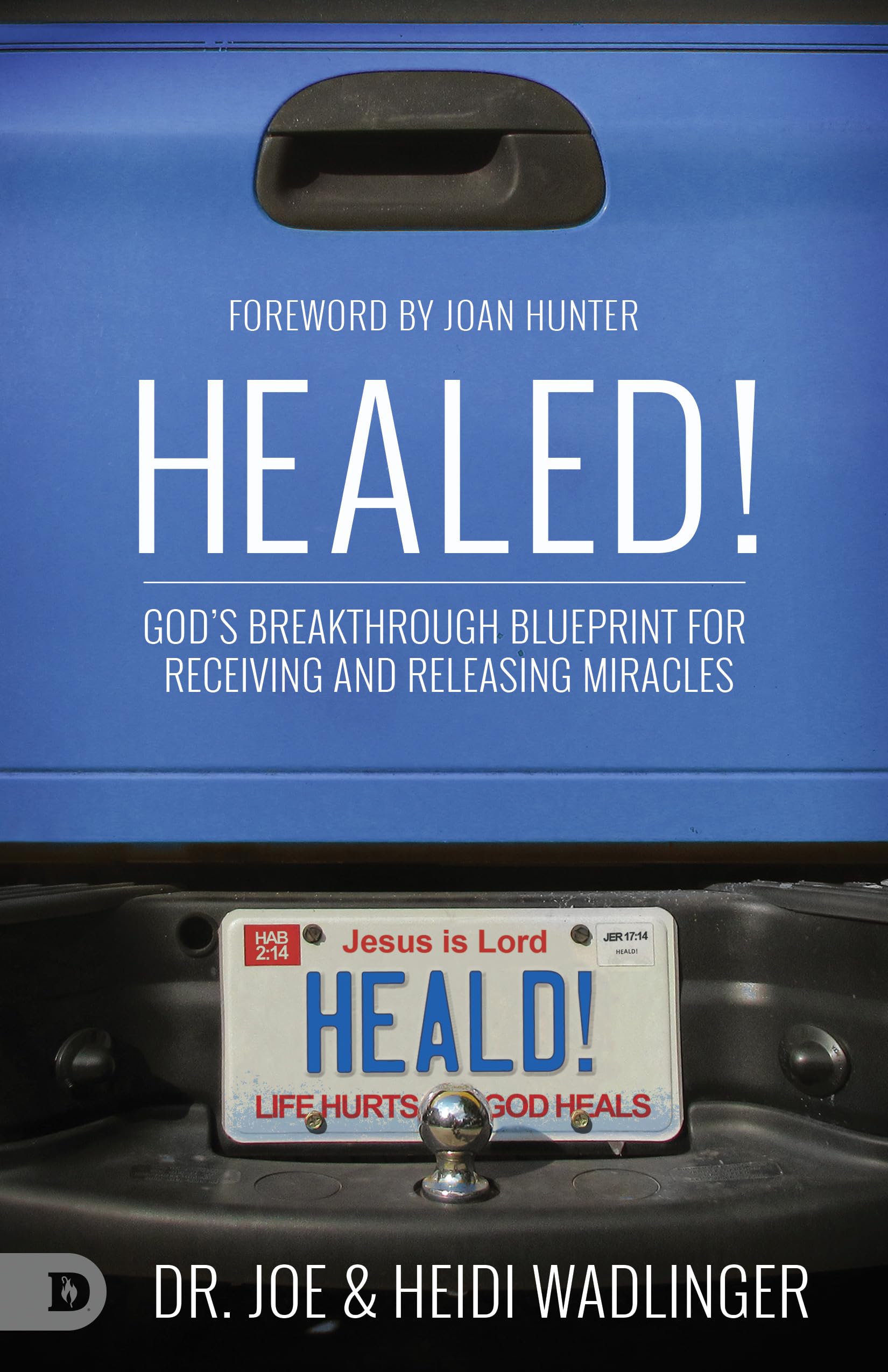 Healed!: God's Breakthrough Blueprint for Receiving and Releasing Miracles 9780768450361