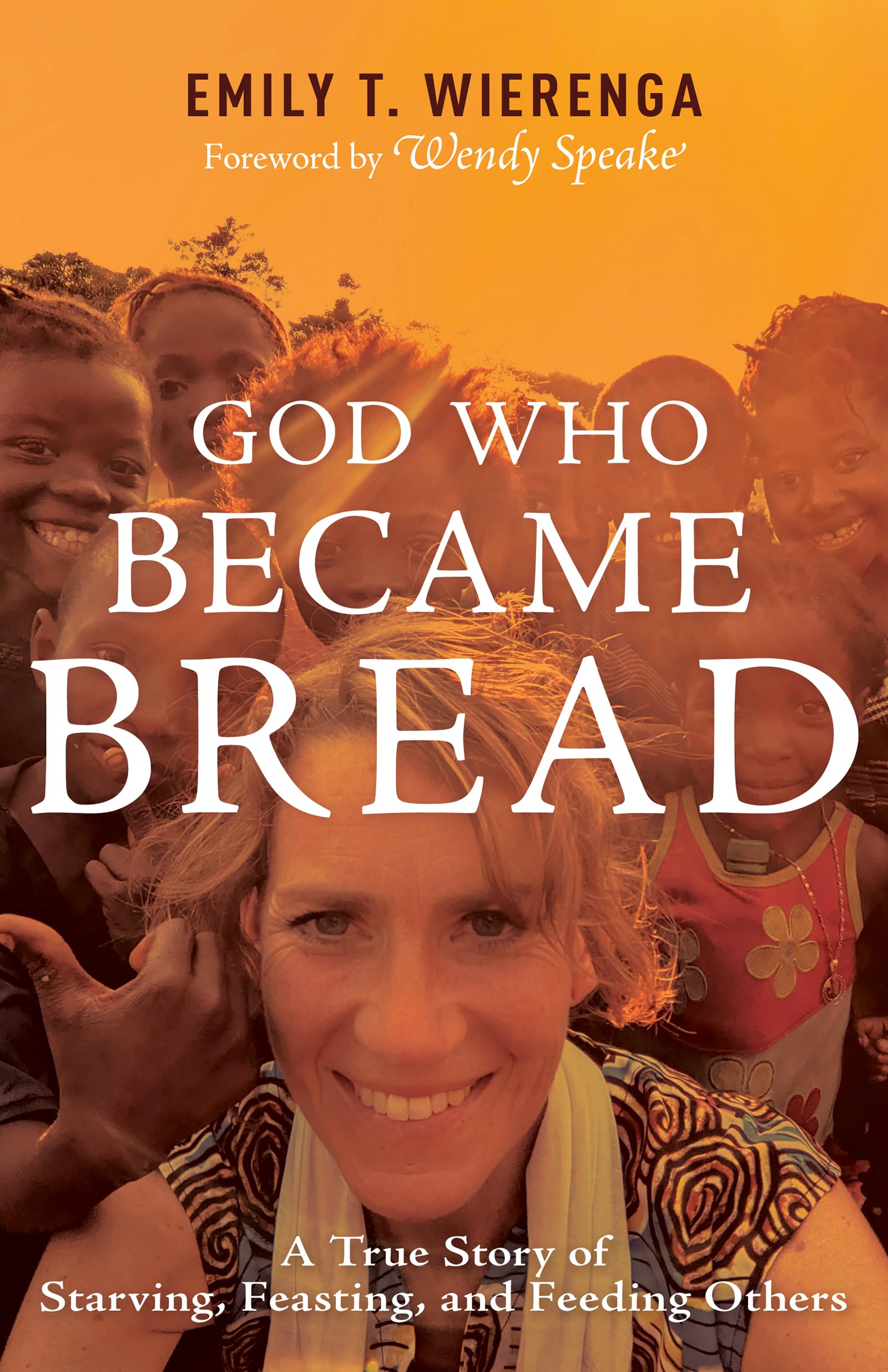 God Who Became Bread: A True Story of Starving, Feasting, and Feeding Others 9798887692258