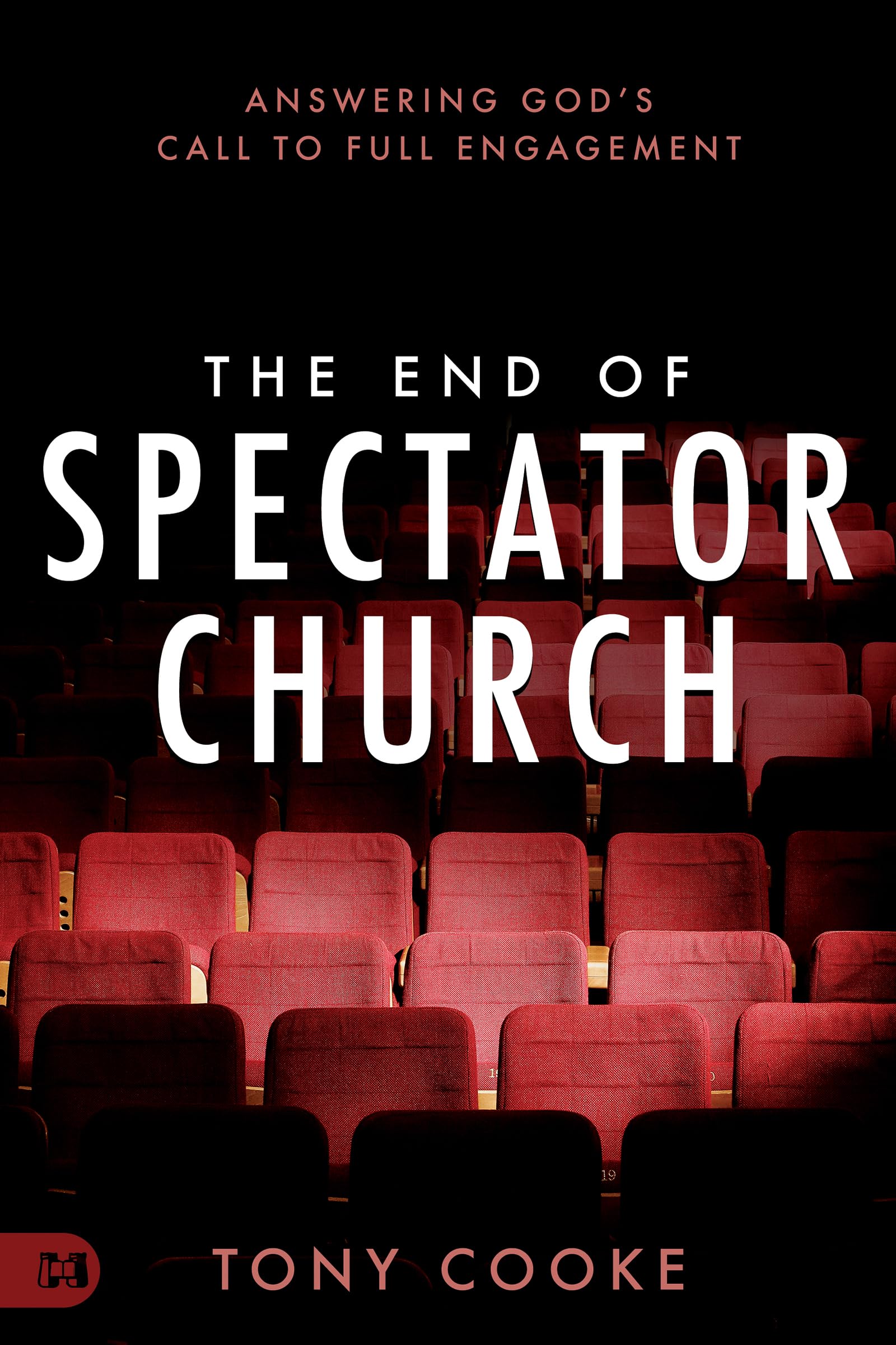 The End of Spectator Church: Answering God's Call to Full Engagement 9781667500089