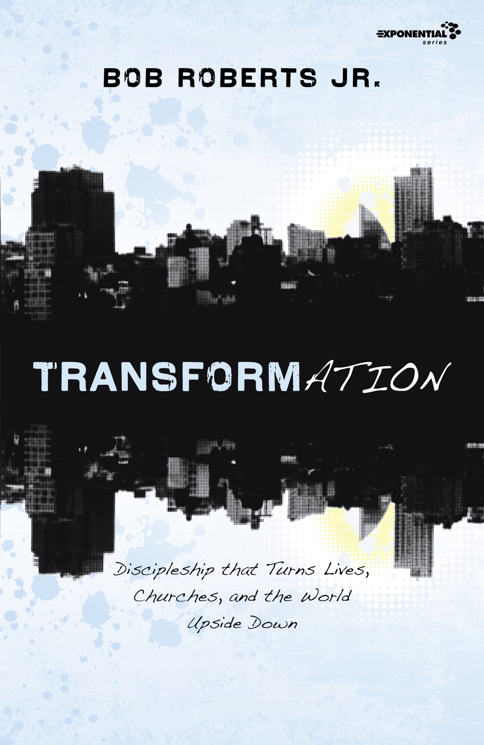 Transformation: Discipleship that Turns Lives, Churches, and the World Upside Down 9780310326083