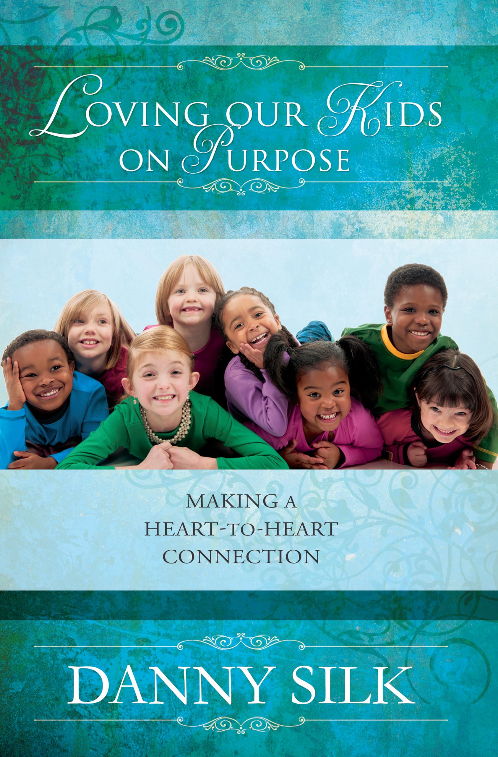 Loving Our Kids on Purpose Revised Edition: Making a Heart to Heart Connection 9780768403527