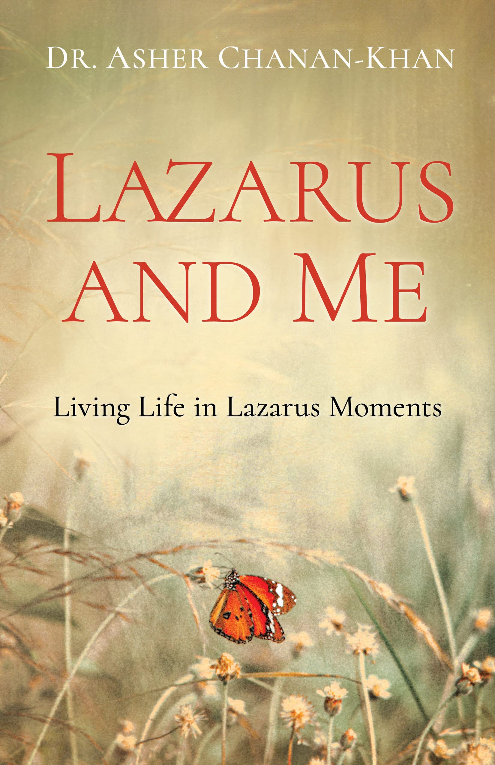 Lazarus and Me: Living Life in Lazarus Moments 9781610361590